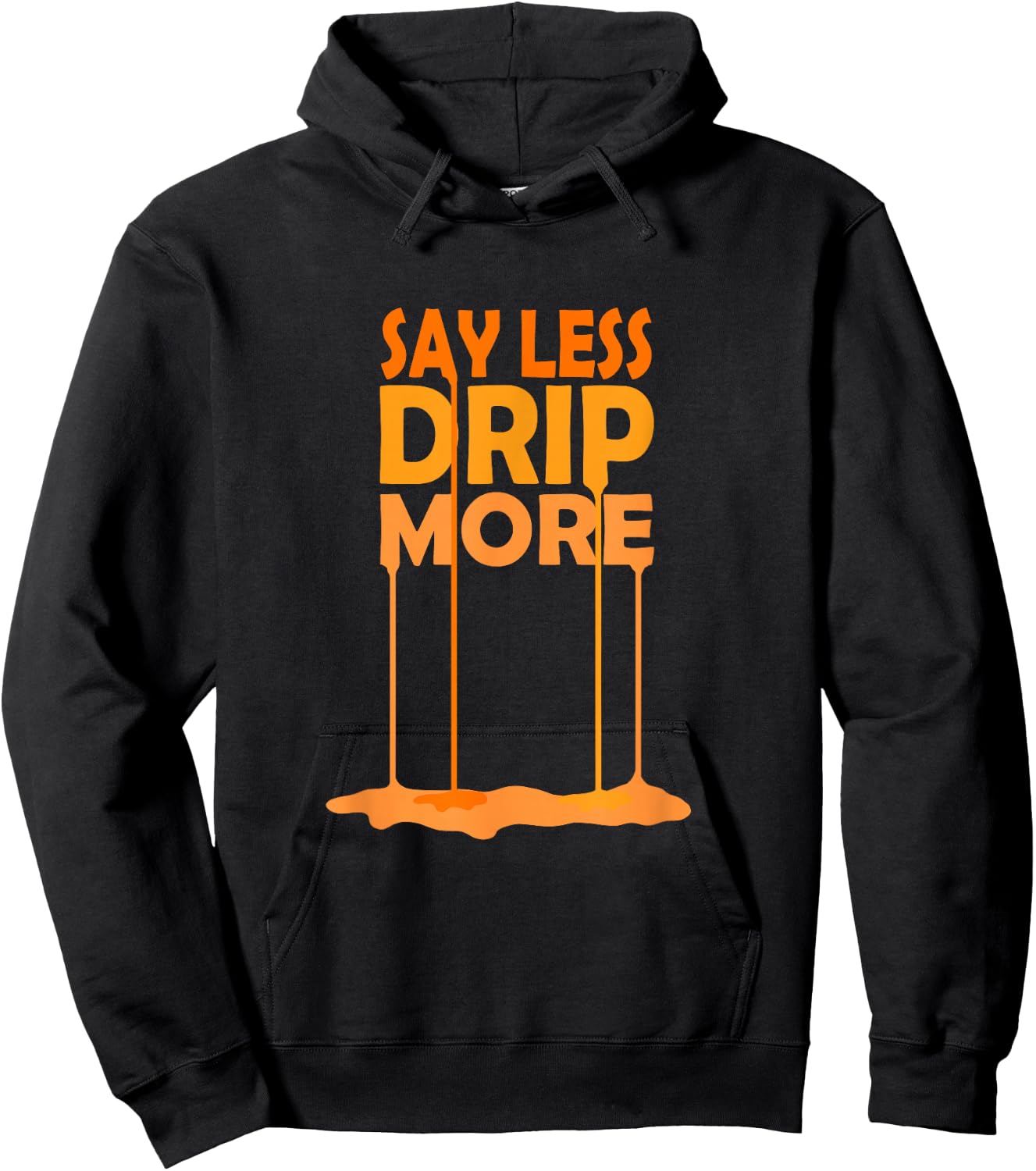 Orange Color Say Less Drip More Orange Graphic Hoodie - Hoodie | Black