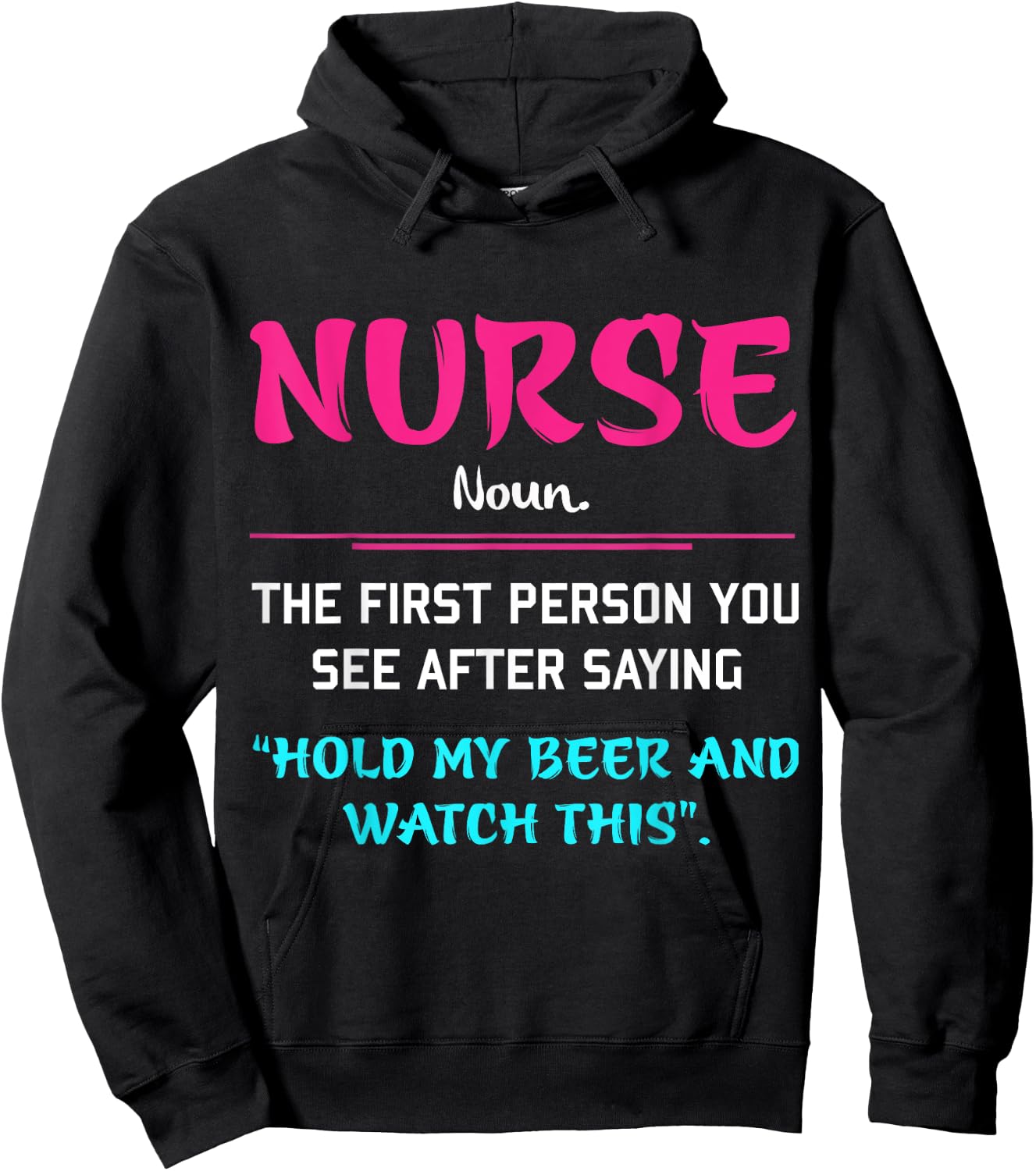 Nurse The First Person You See After Saying Hold My Beer Hoodie - Hoodie | Black