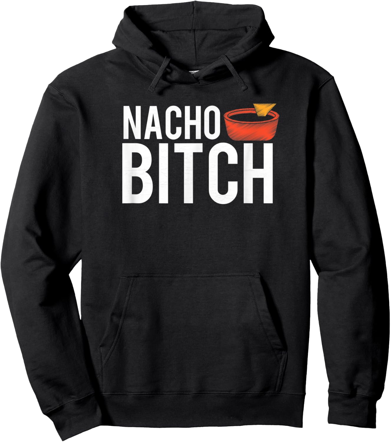 Nacho Bitch Not Your Bitch Funny Gift Hoodie - Hoodie | Black