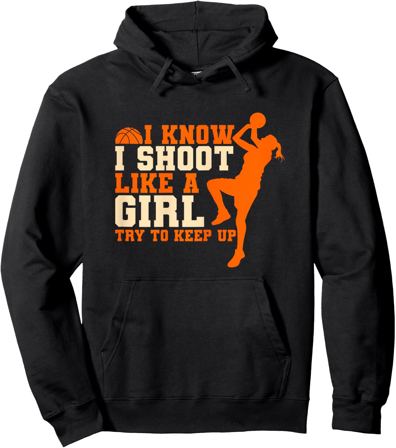 I Know I Shoot Like A Girl Basketball Hoodie - Hoodie | Black
