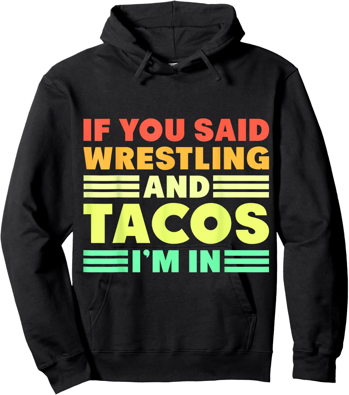 If you Said Wrestling and Tacos I'm in Hoodie - Hoodie | Black