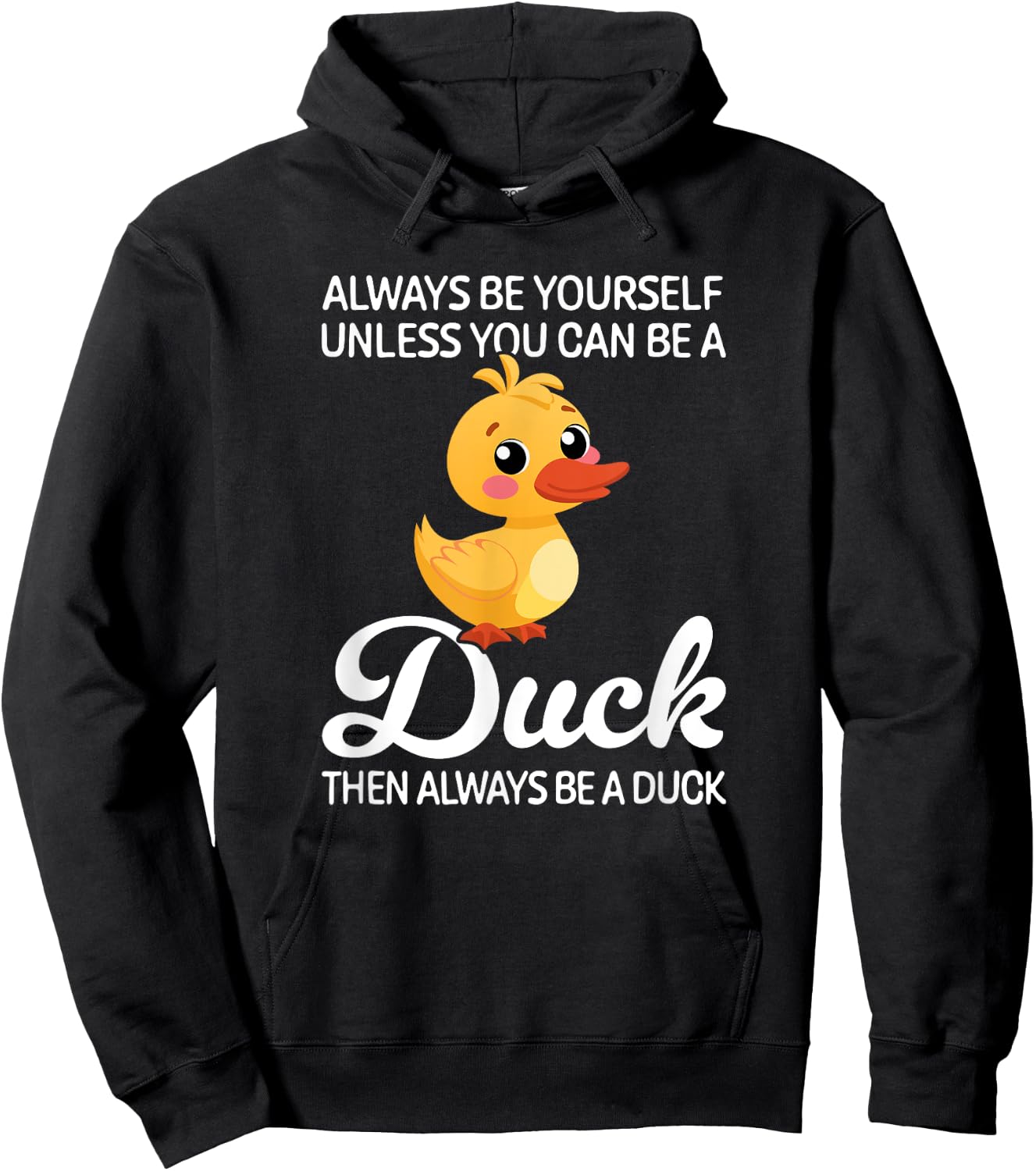 Always Be Yourself Unless You Can Be A Duck, Duck Lover Hoodie - Hoodie | Black