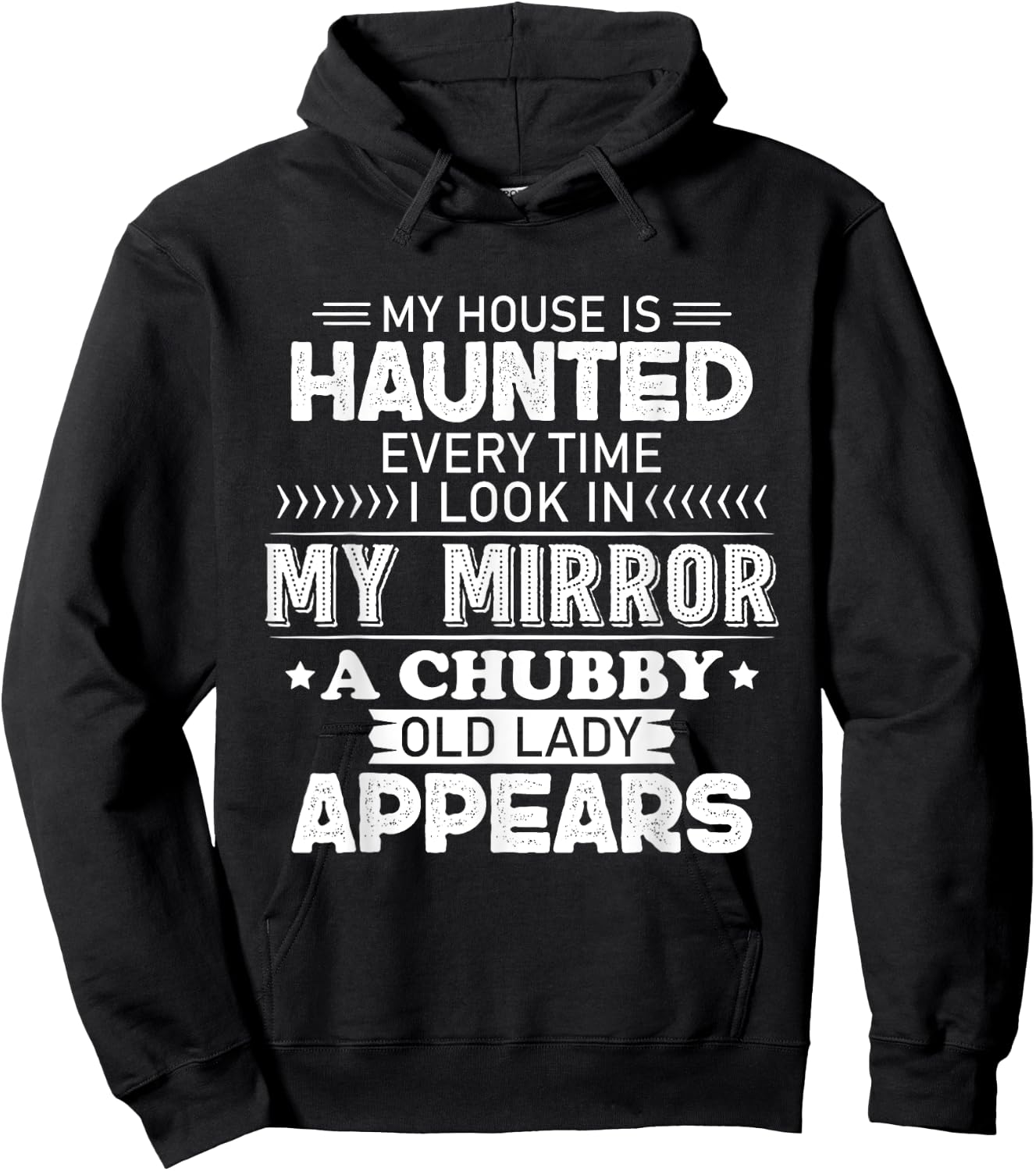 My House Is Haunted Every Time I Look In My Mirror A Chubby Hoodie - Hoodie | Black