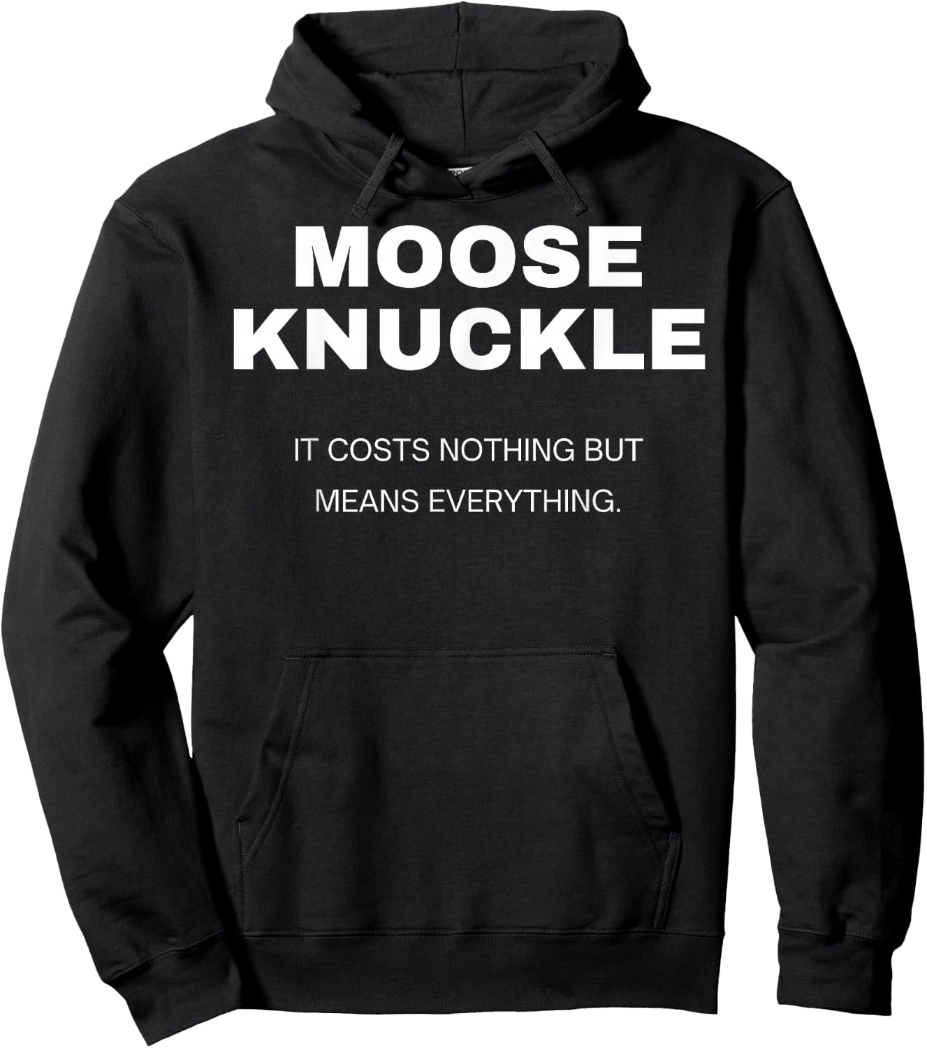 Moose Knuckle..It Costs Nothing but Means Everything Hoodie - Hoodie | Black