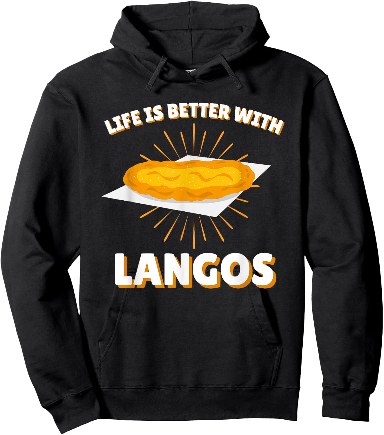 Life is better with Langos | Ungarn Snack Gebäck Fladen Hoodie - Hoodie | Black