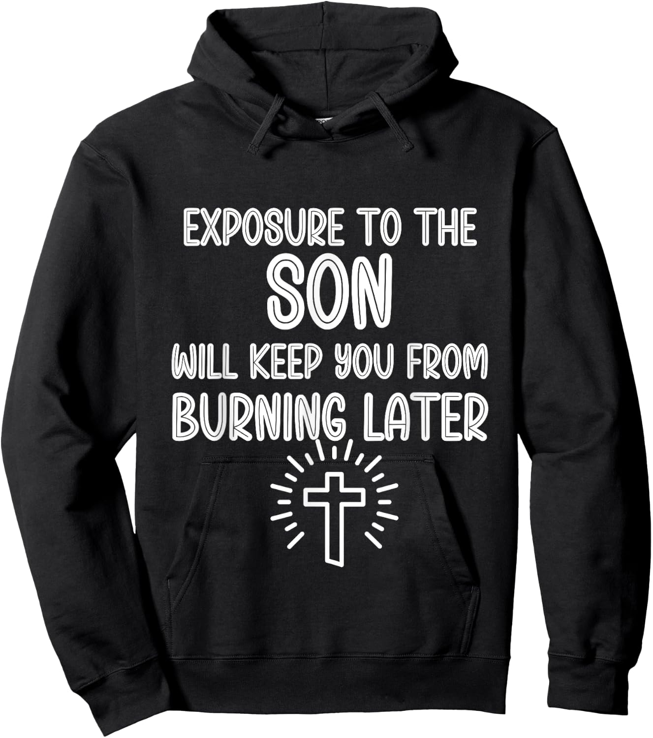 Exposure to The Son Will Keep You From Burning Later funny Hoodie - Hoodie | Black