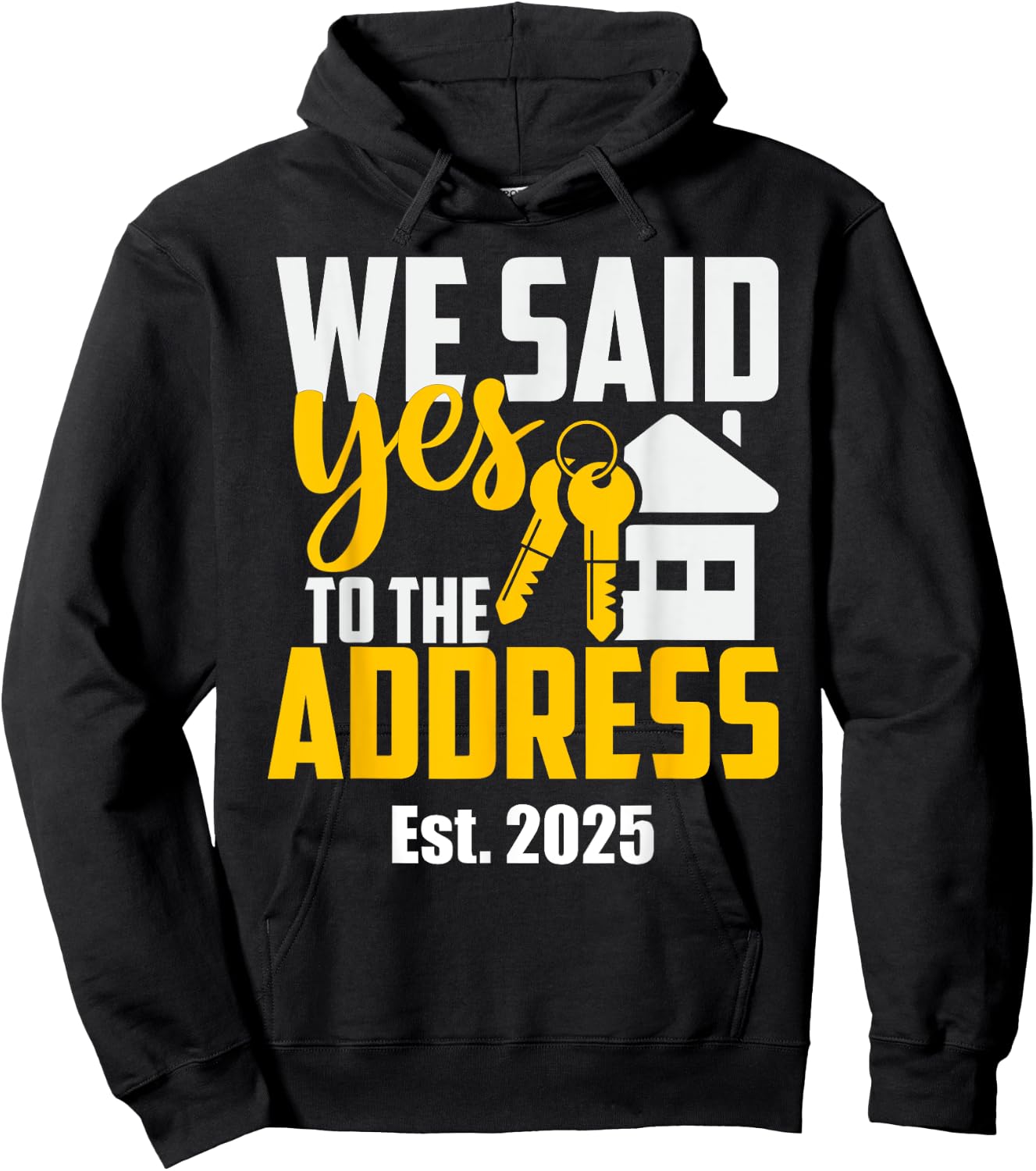 New Home Owner 2025 We Said Yes To The Address -Adults Black Small Classic Fit Hoodie - Hoodie | Black