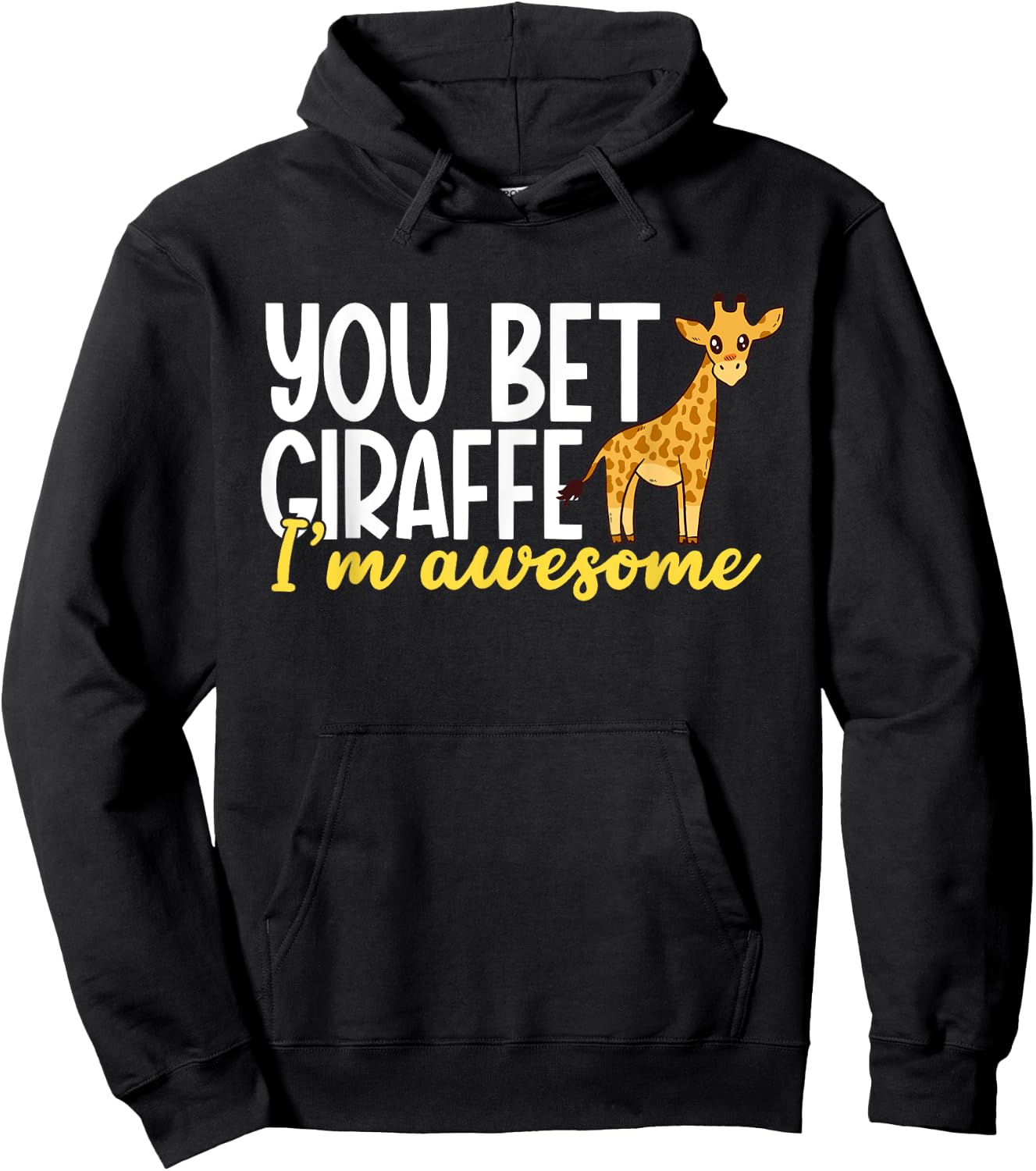 You Bet Giraffe I'm Awesome Safari Zoo Animal Giraffe Hoodie - Hoodie | Black