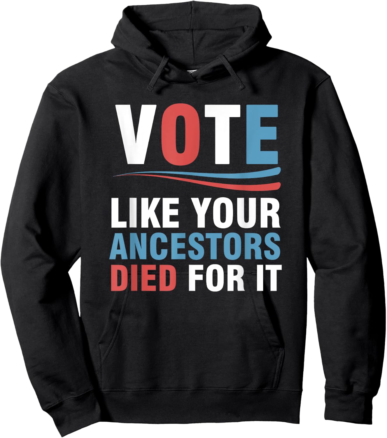 Vote Like Your Ancestors Died For It Hoodie - Hoodie | Black