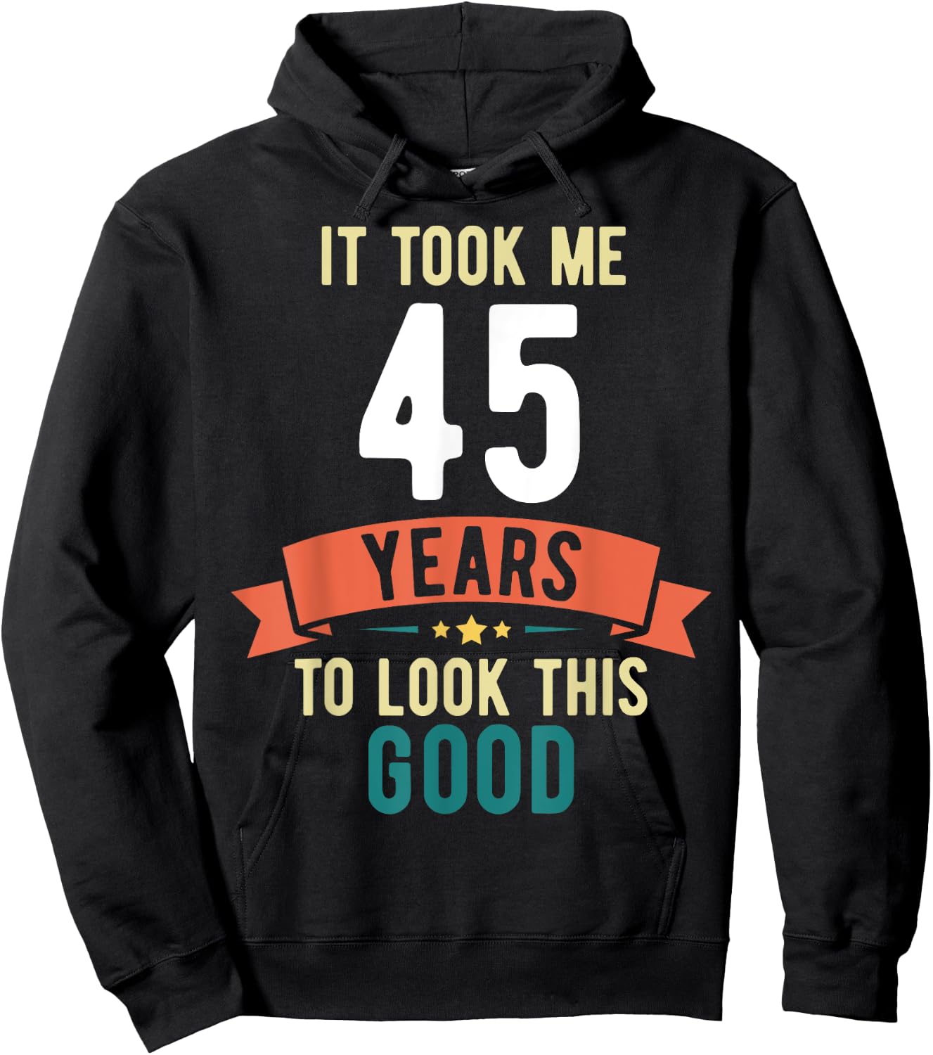 It took me 45 years to look this good 45th Birthday Hoodie - Hoodie | Black