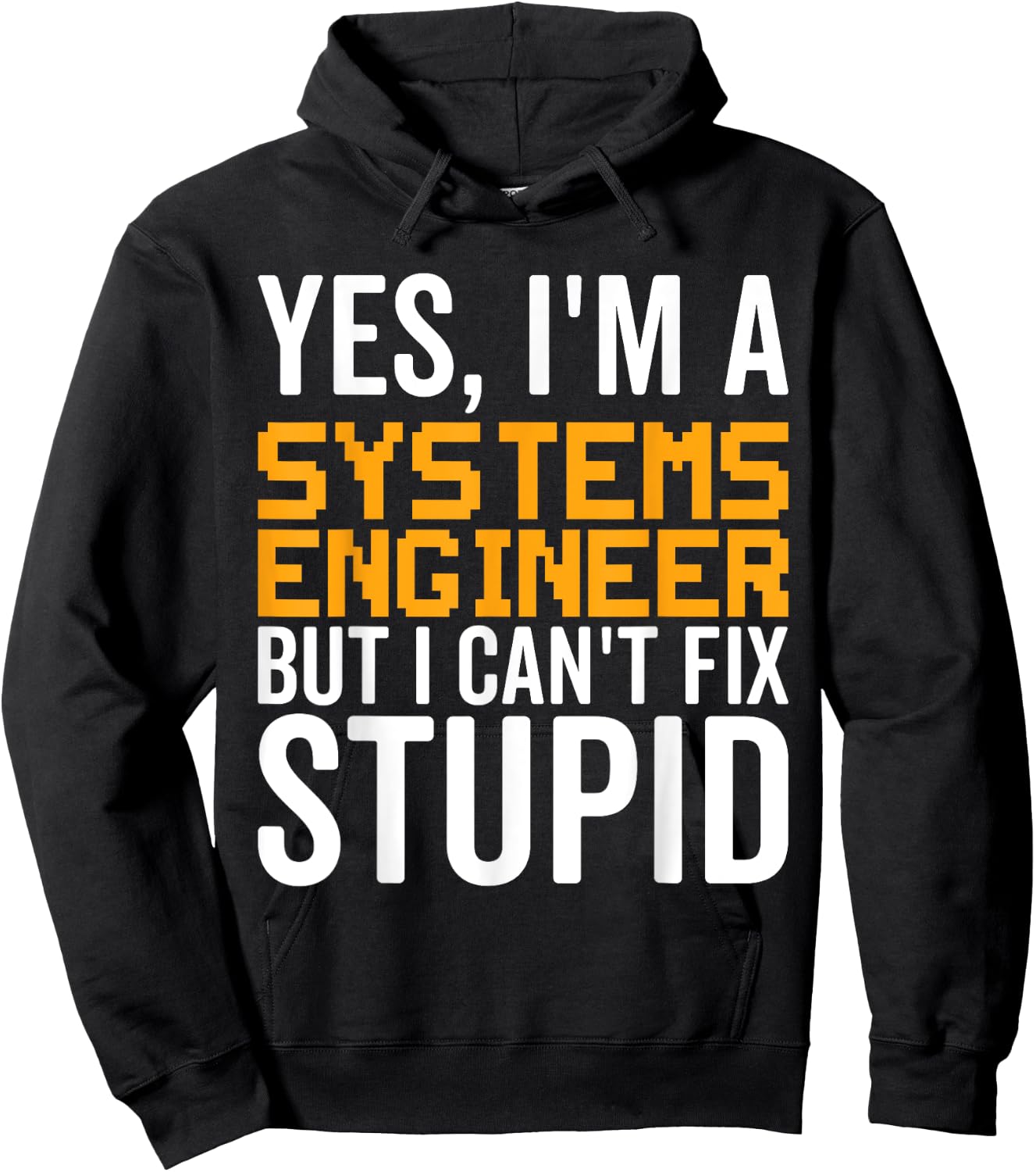I Can't Fix Stupid - Funny Systems Engineer Hoodie - Hoodie | Black