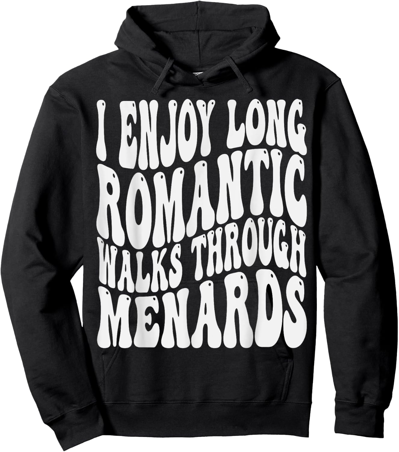 I enjoy long romantic walks through menards Men Women Hoodie - Hoodie | Black