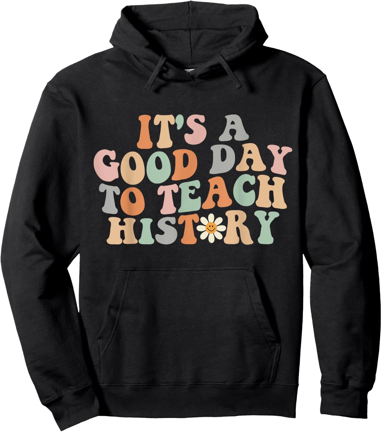 Funny Retro Groovy It's A Good Day To Teach History Teacher Hoodie - Hoodie | Black