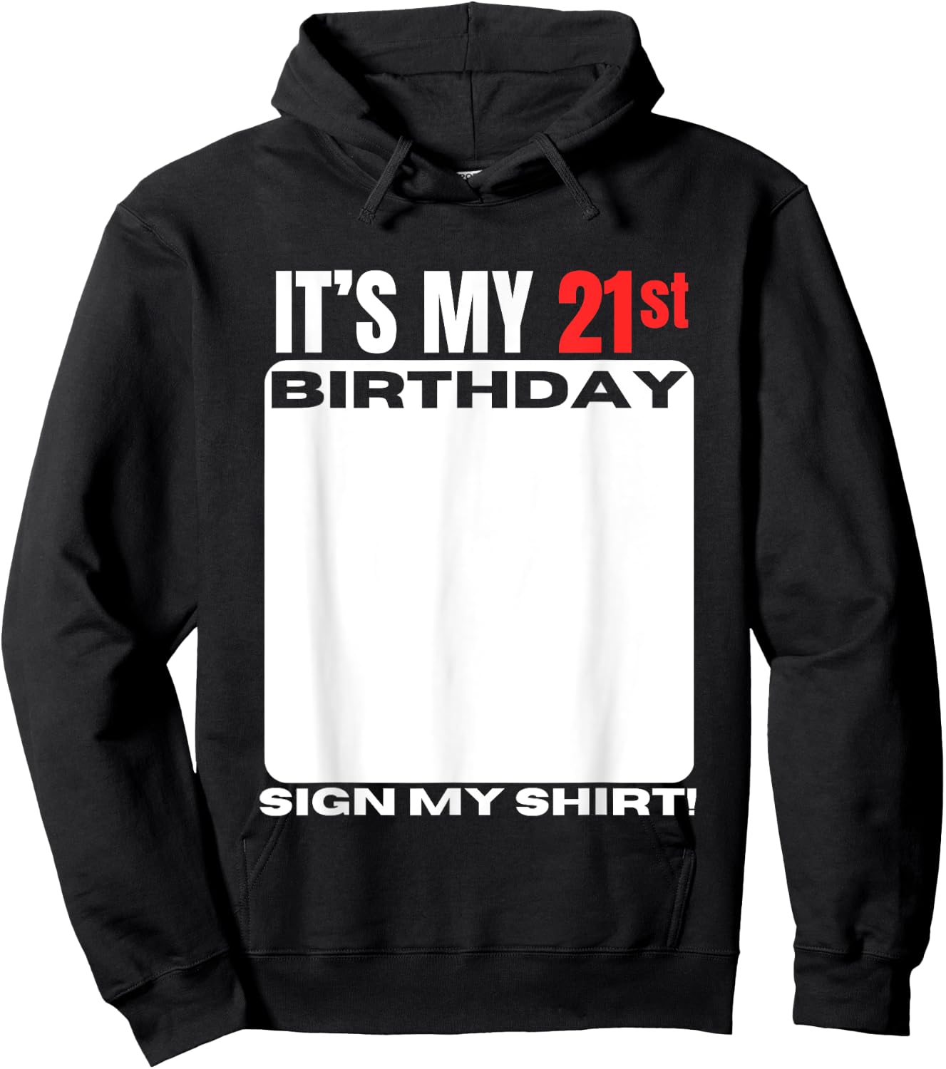 It's My 21st Birthday 21 Years Old Birthday Party Sign My Hoodie - Hoodie | Black