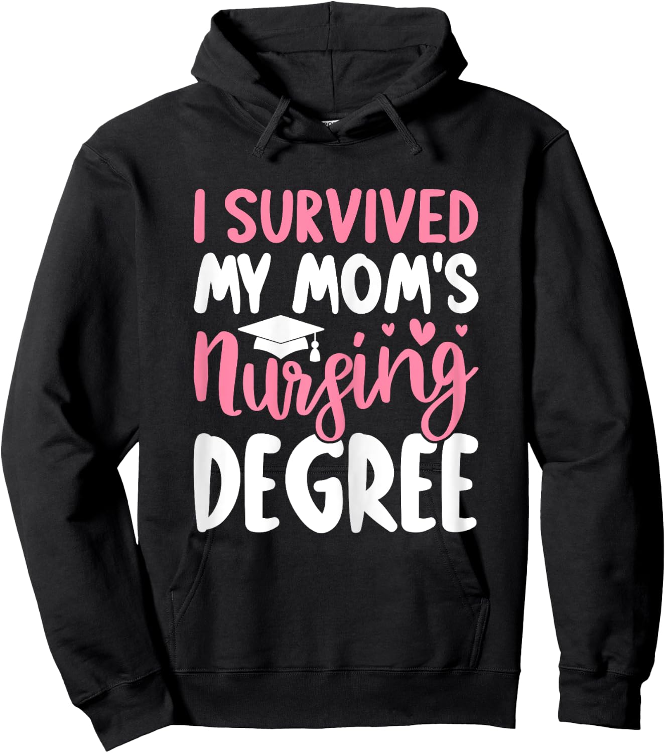 Nursing School Graduation I Survived My Mom's Nursing Degree Hoodie - Hoodie | Black