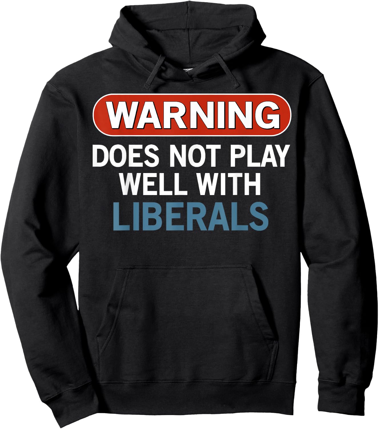 Warning Does Not Play Well with Liberals Hoodie - Hoodie | Black