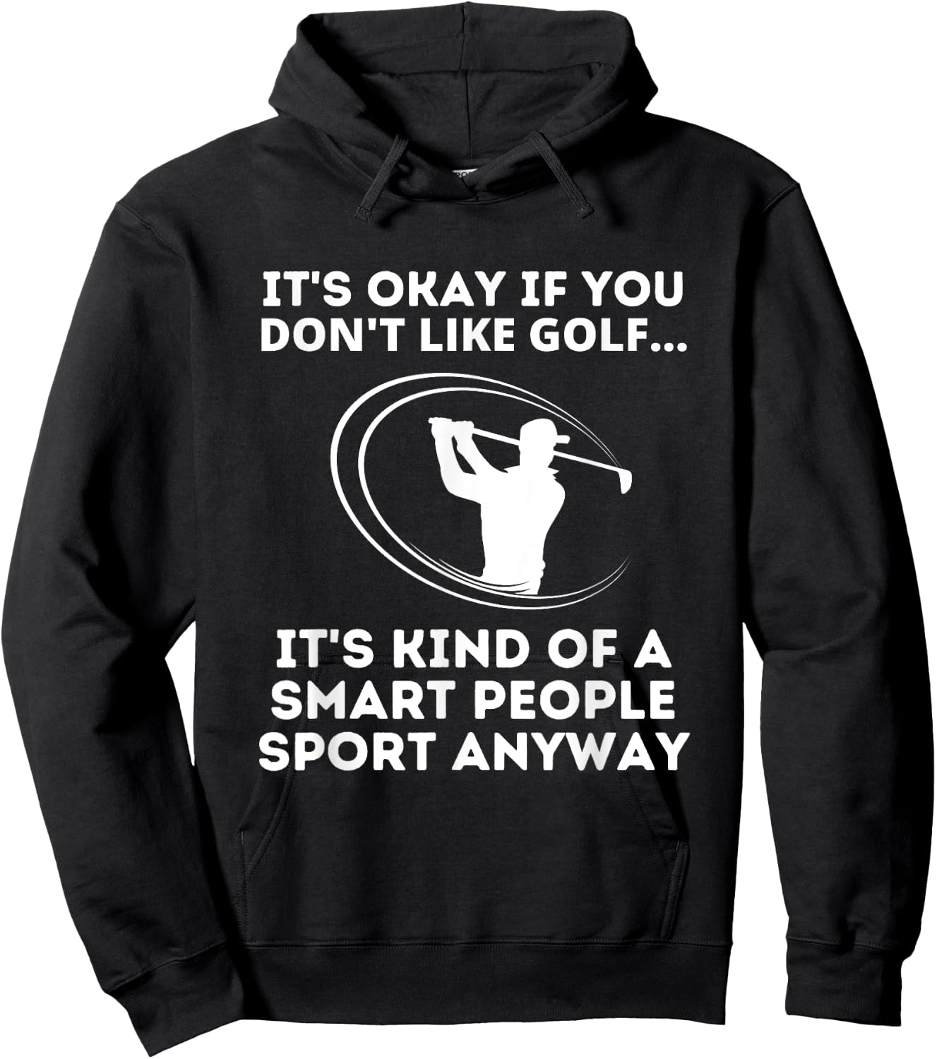 It's Okay If You Don't Like Golf Funny Smart People Sport Hoodie - Hoodie | Black