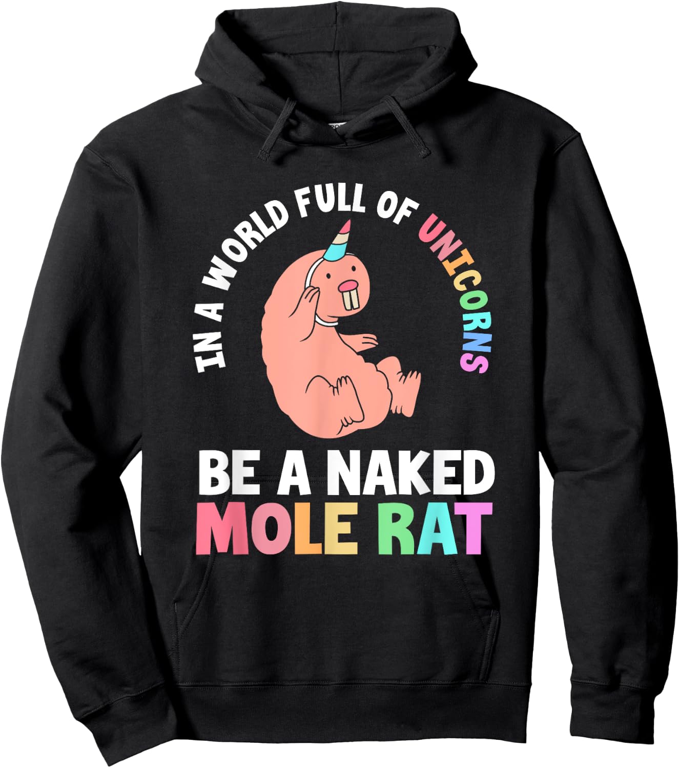 Funny Naked Mole Rat In A World Full Of Unicorns Hoodie - Hoodie | Black