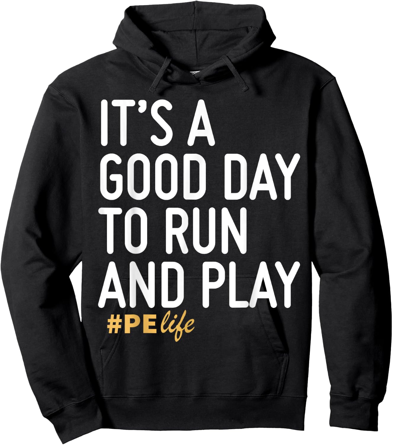 It's A Good Day To Run And Play PE Life Hoodie - Hoodie | Black