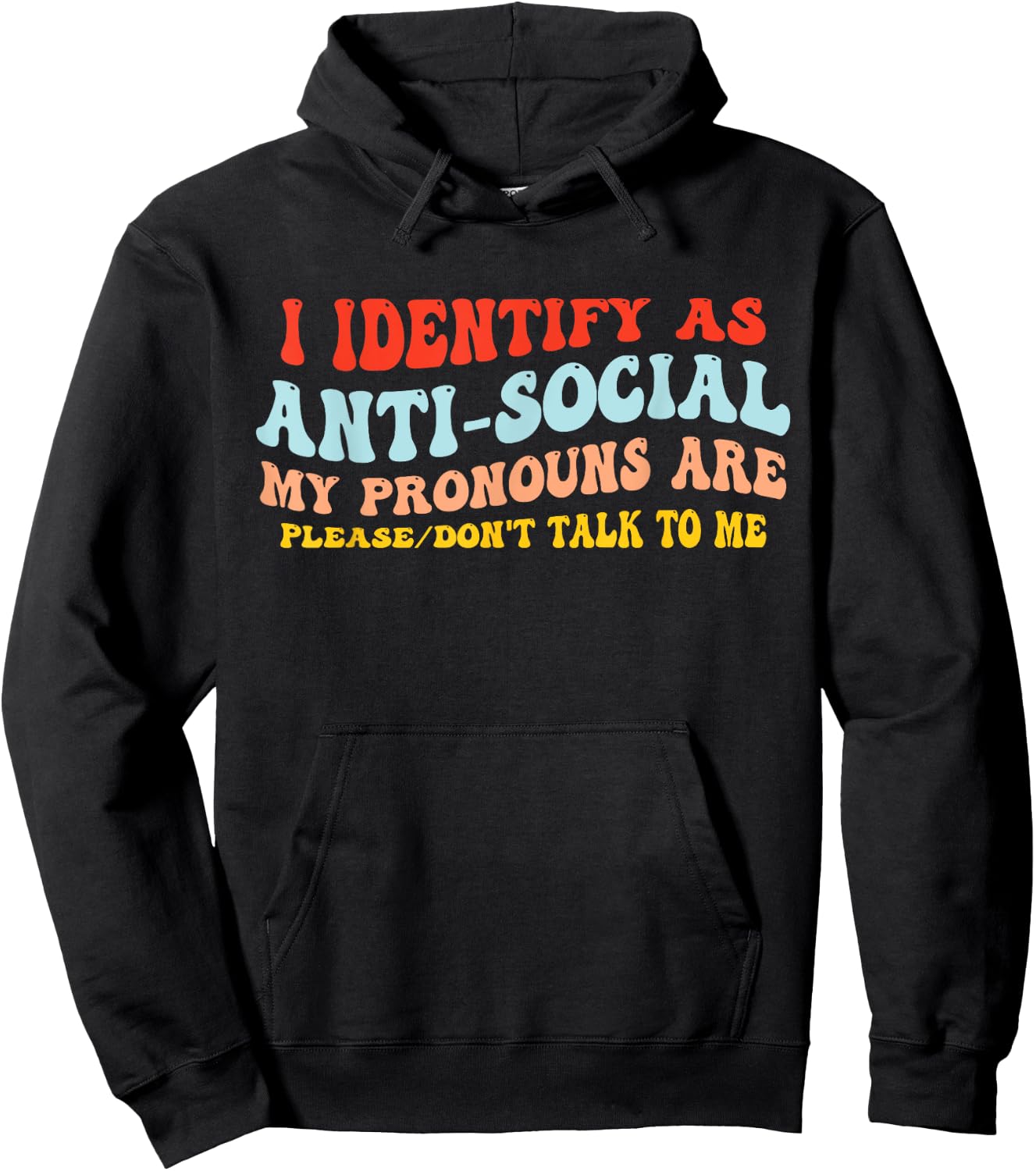 I Identify As Anti-Social My Pronouns Are Don't Talk To Me Hoodie - Hoodie | Black
