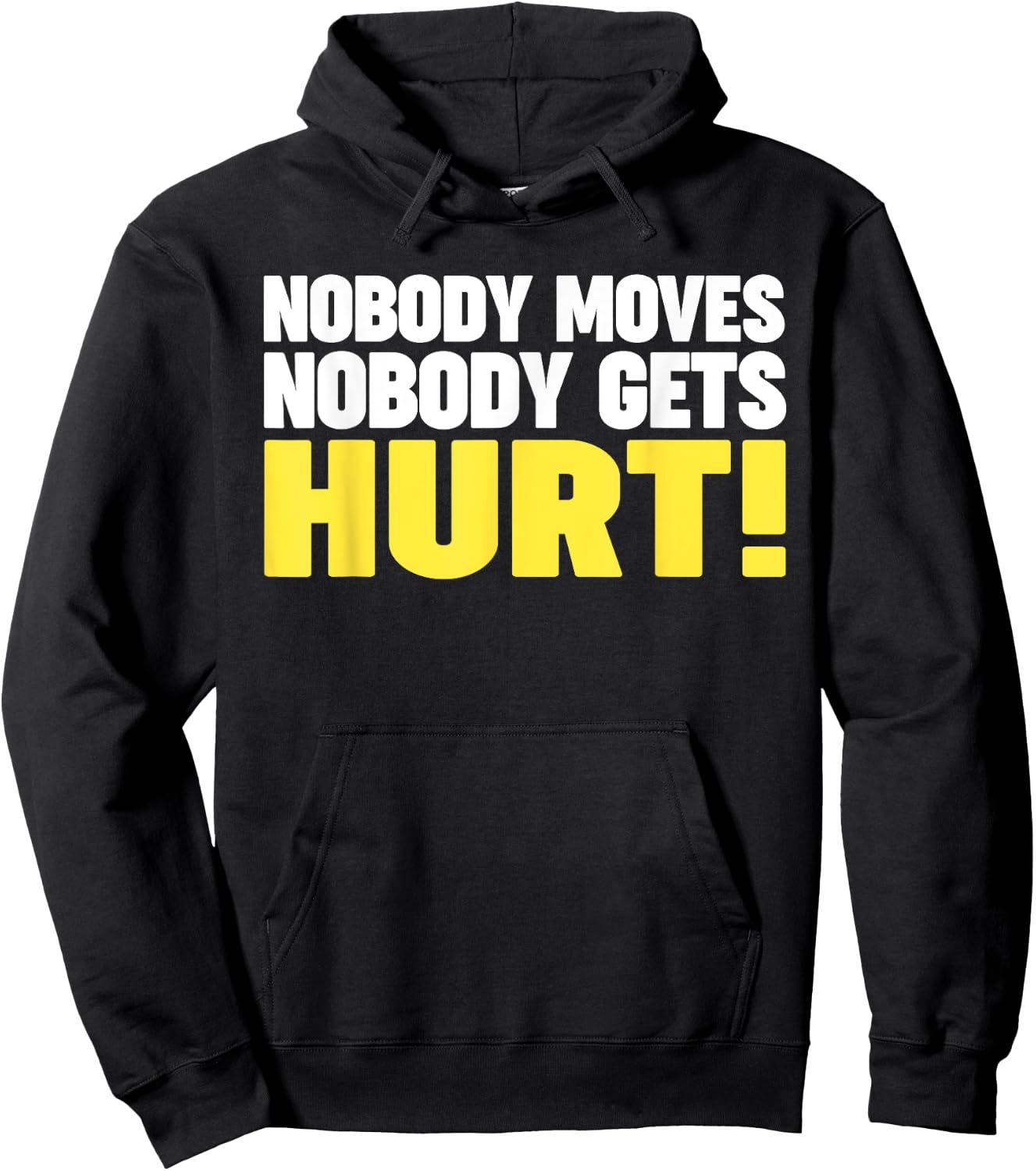 Nobody Moves Nobody Gets Hurt Hoodie - Hoodie | Black