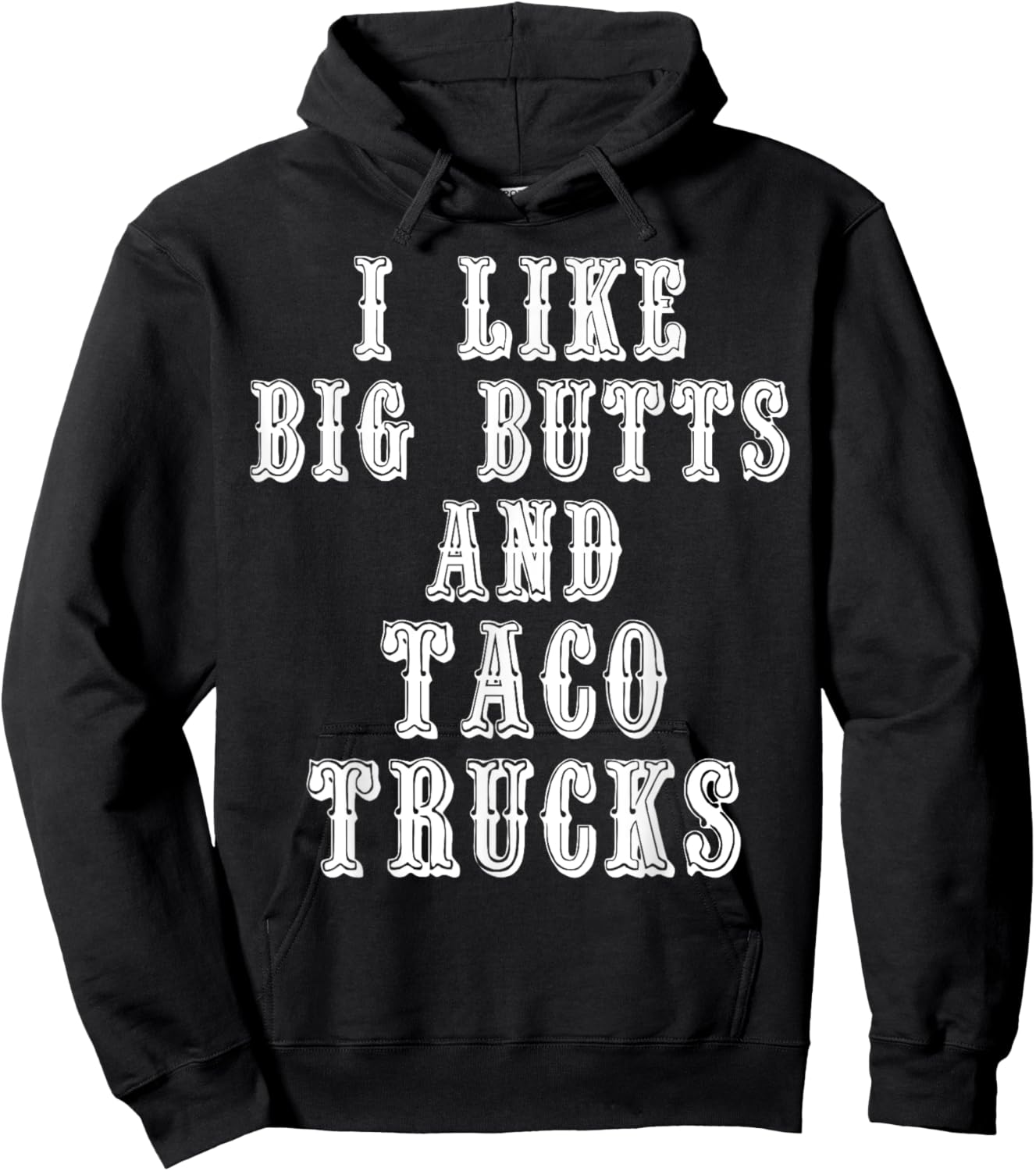 Funny I Like Big Butts and Taco Trucks Shirt Hoodie - Hoodie | Black