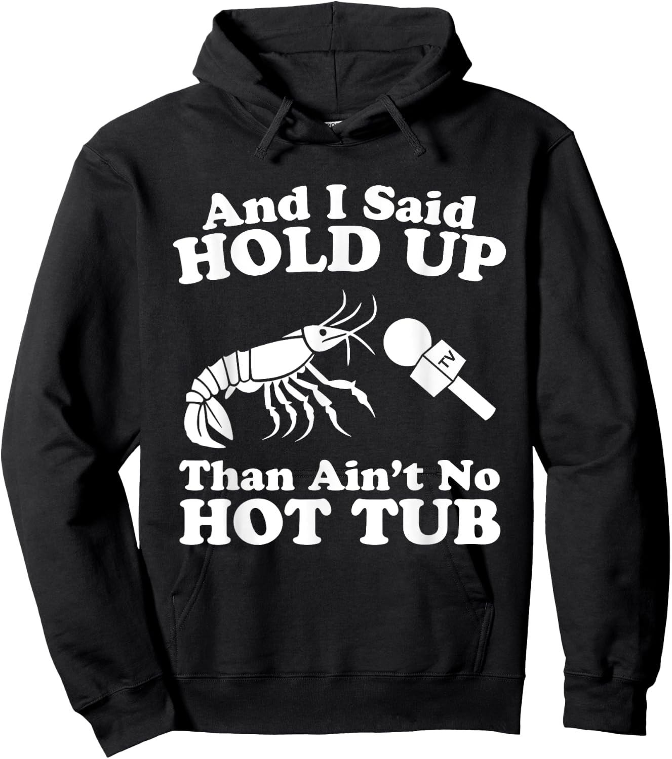 And I Said Hold Up That Ain't No Hot Tub Funny News Crawfish Hoodie - Hoodie | Black
