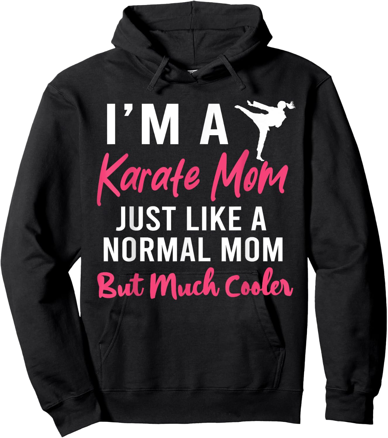 I'm a Karate Mom Just Like a Normal Mom Funny Hoodie - Hoodie | Black
