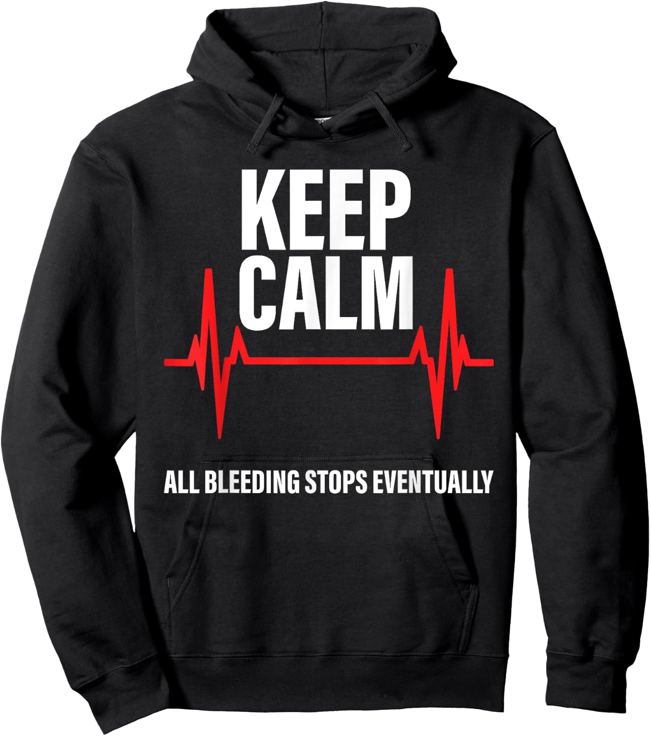 Keep Calm All Bleeding Stops Eventually Funny Nurses Hoodie - Hoodie | Black
