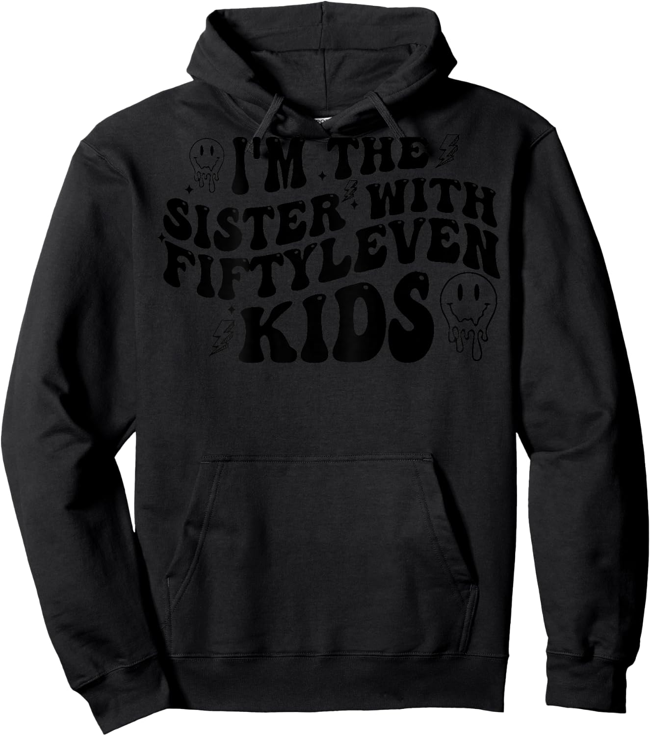 I'm The Sister With Fiftyleven Kids (on back) Hoodie - Hoodie | Black