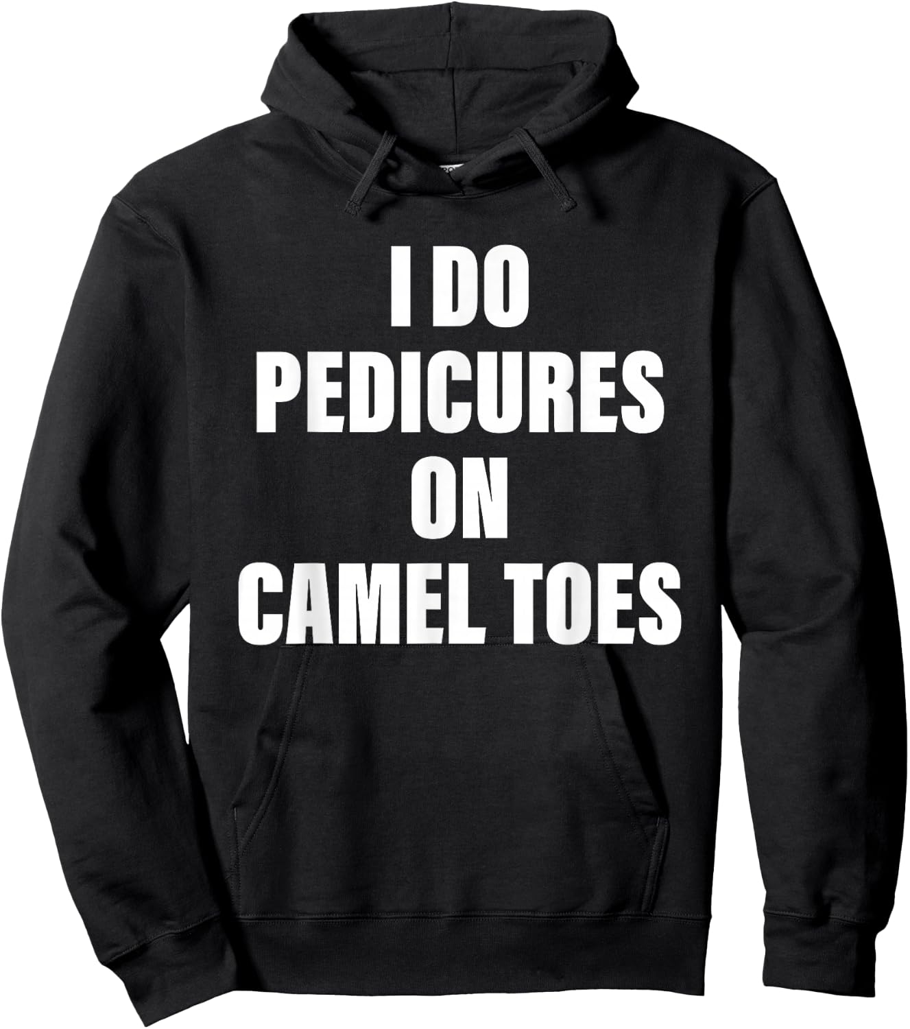 I Do Pedicures on Camel Toes Hoodie - Hoodie | Black