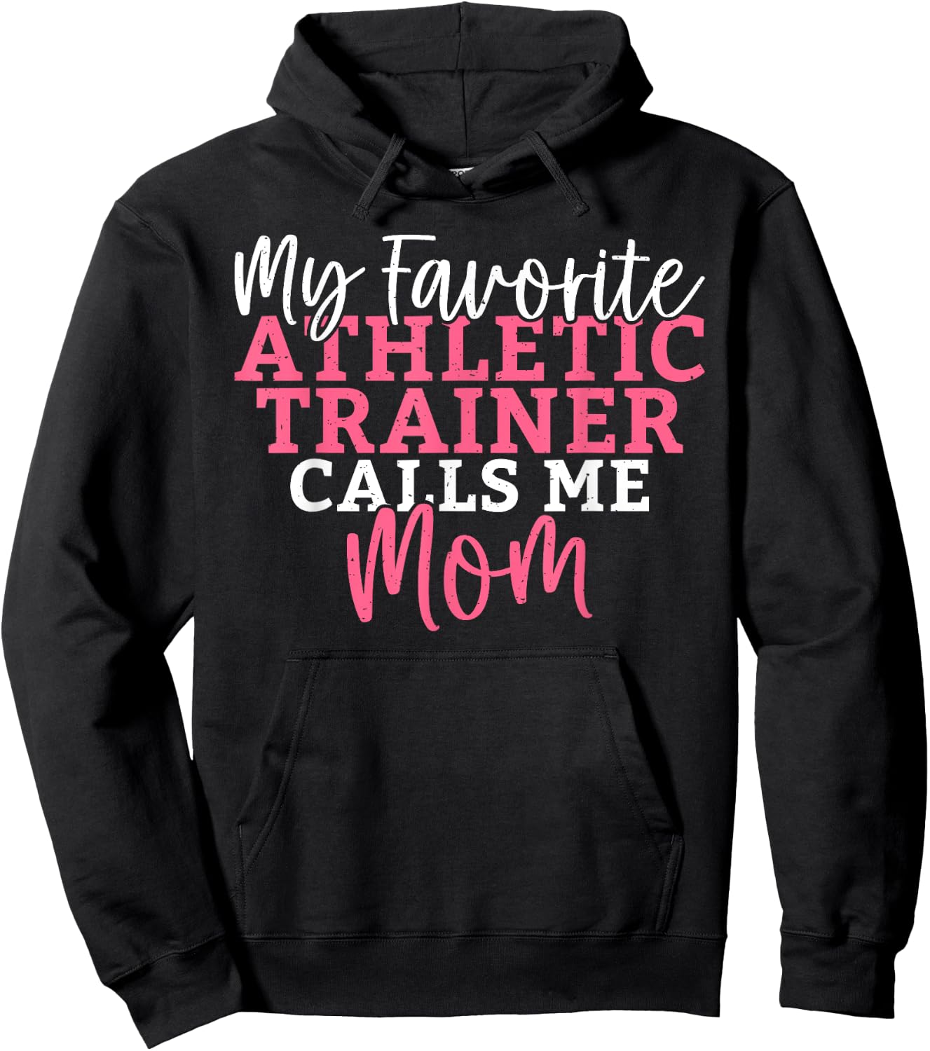 My favorite Athletic Trainer calls me Mom Athletic Trainer Hoodie - Hoodie | Black