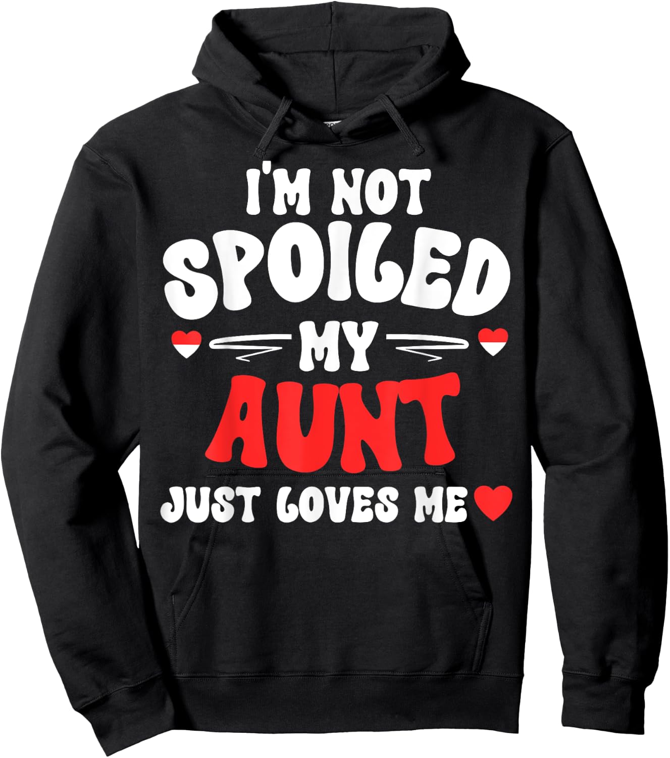I'm Not Spoiled My Aunt Just Loves Me Auntie Funny Child Hoodie - Hoodie | Black