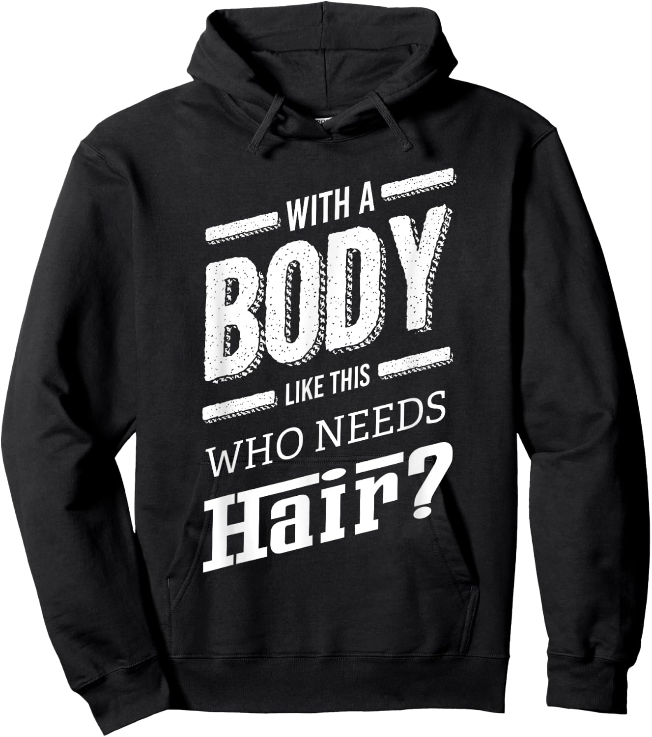 With A Body Like This Who Needs Hair Joke Bald Guy Gift Hoodie - Hoodie | Black