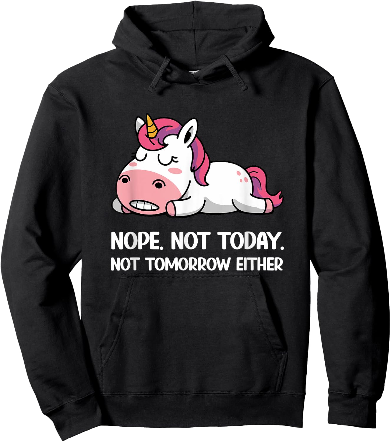Sleeping Unicorn Funny Saying Nope Not Today Not Tomorrow Hoodie - Hoodie | Black