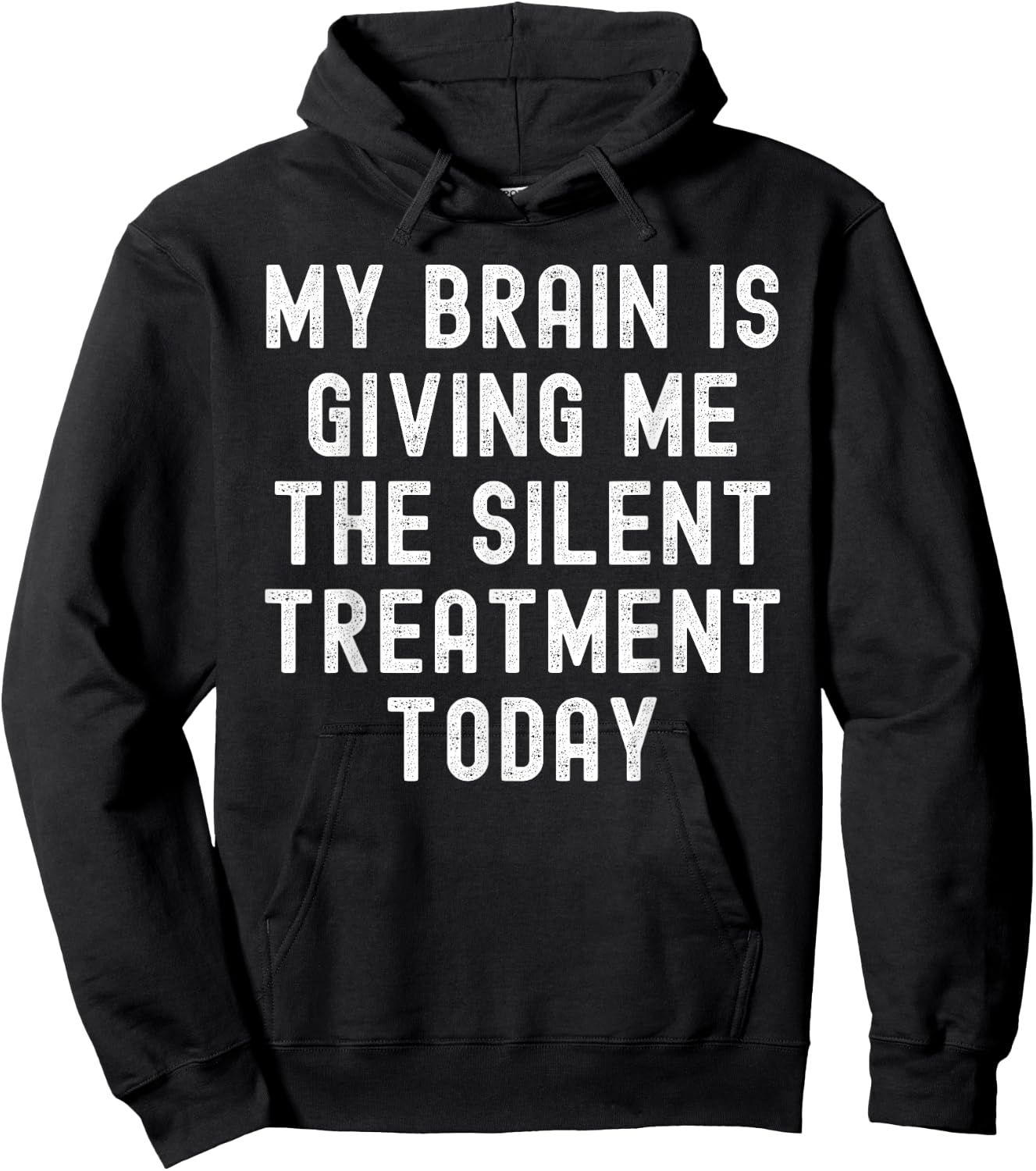 My Brain Is Giving Me The Silent Treatment Today Hoodie - Hoodie | Black