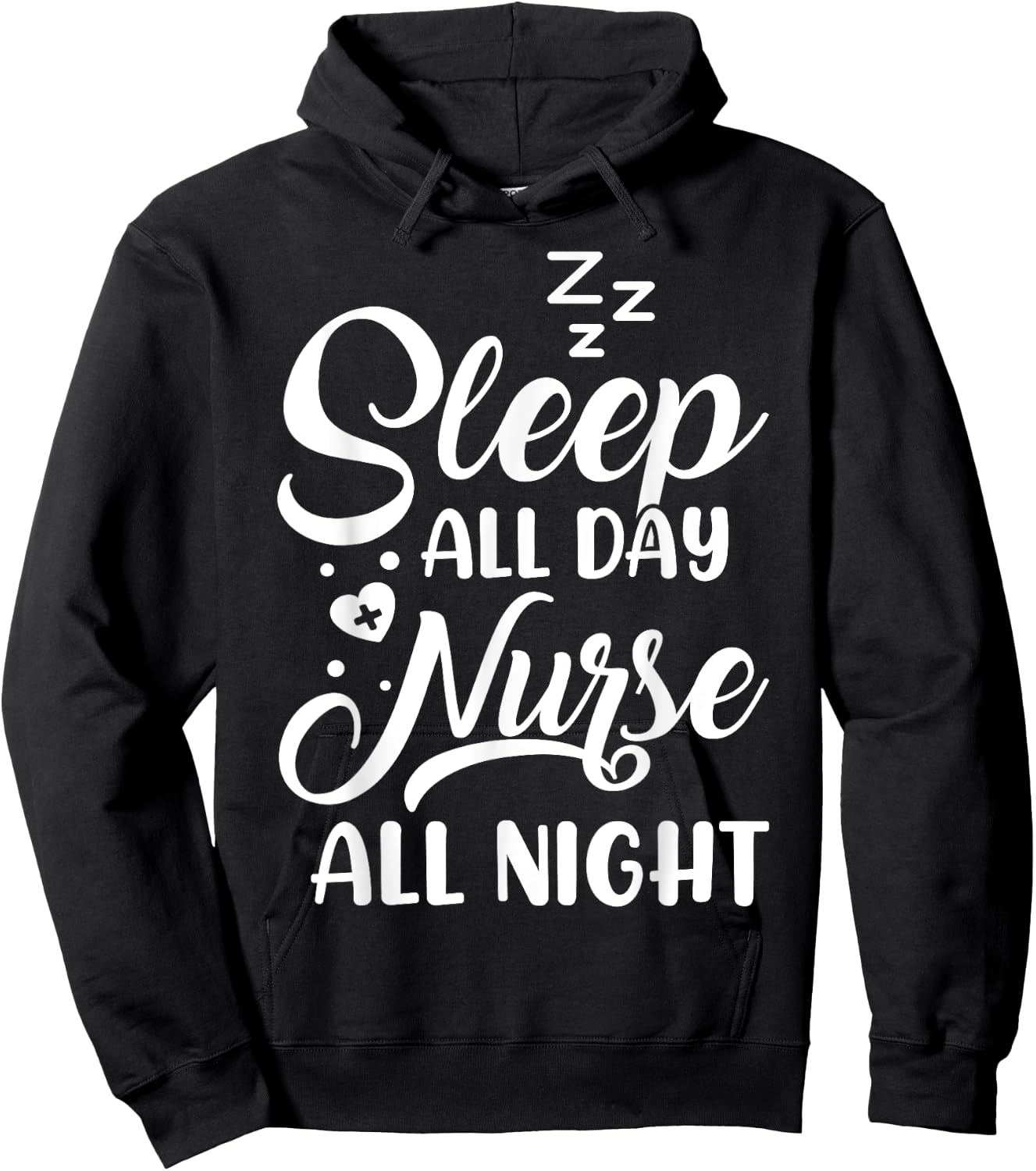 Sleep All Day Nurse All Night | Night Shift Nurse Hoodie - Hoodie | Black