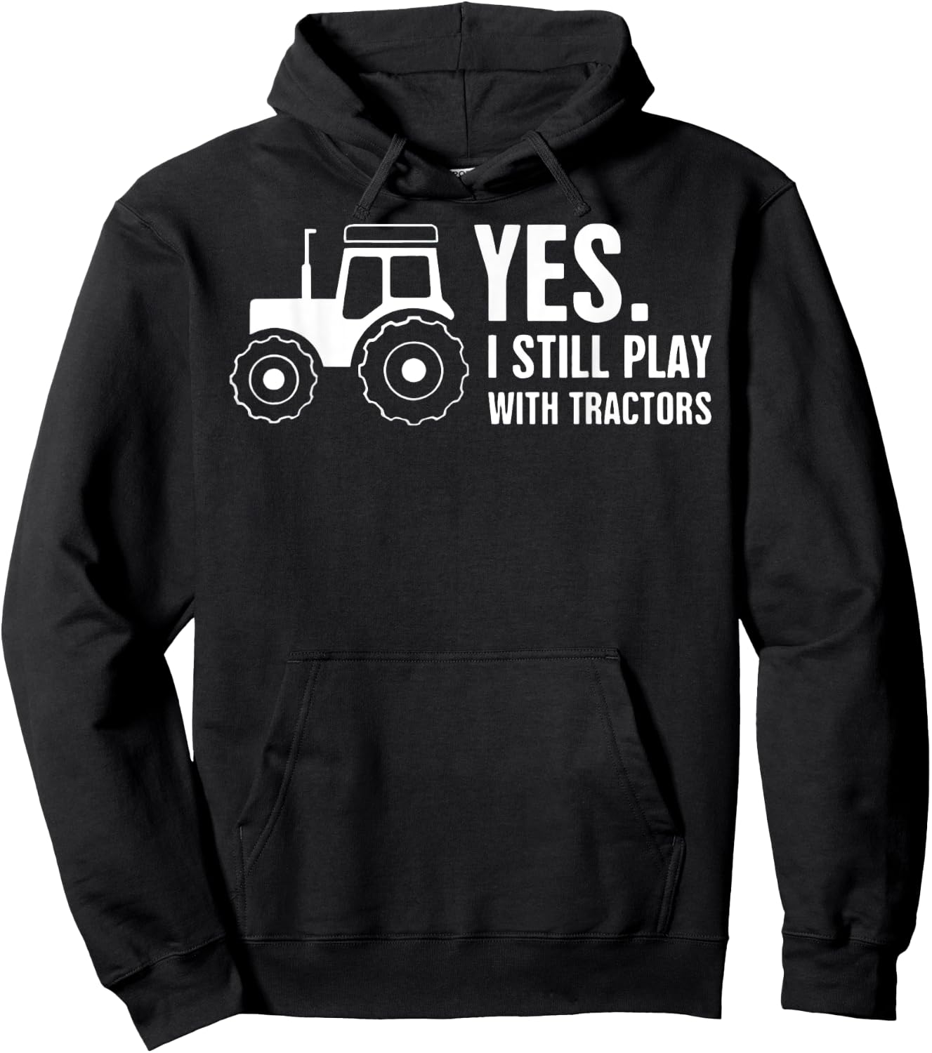 Yes, I Still Play With Tractors Hoodie - Hoodie | Black