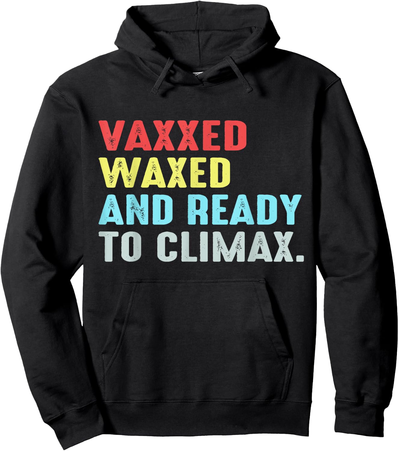 Vaxxed Waxed and Ready To Climax Hoodie - Hoodie | Black