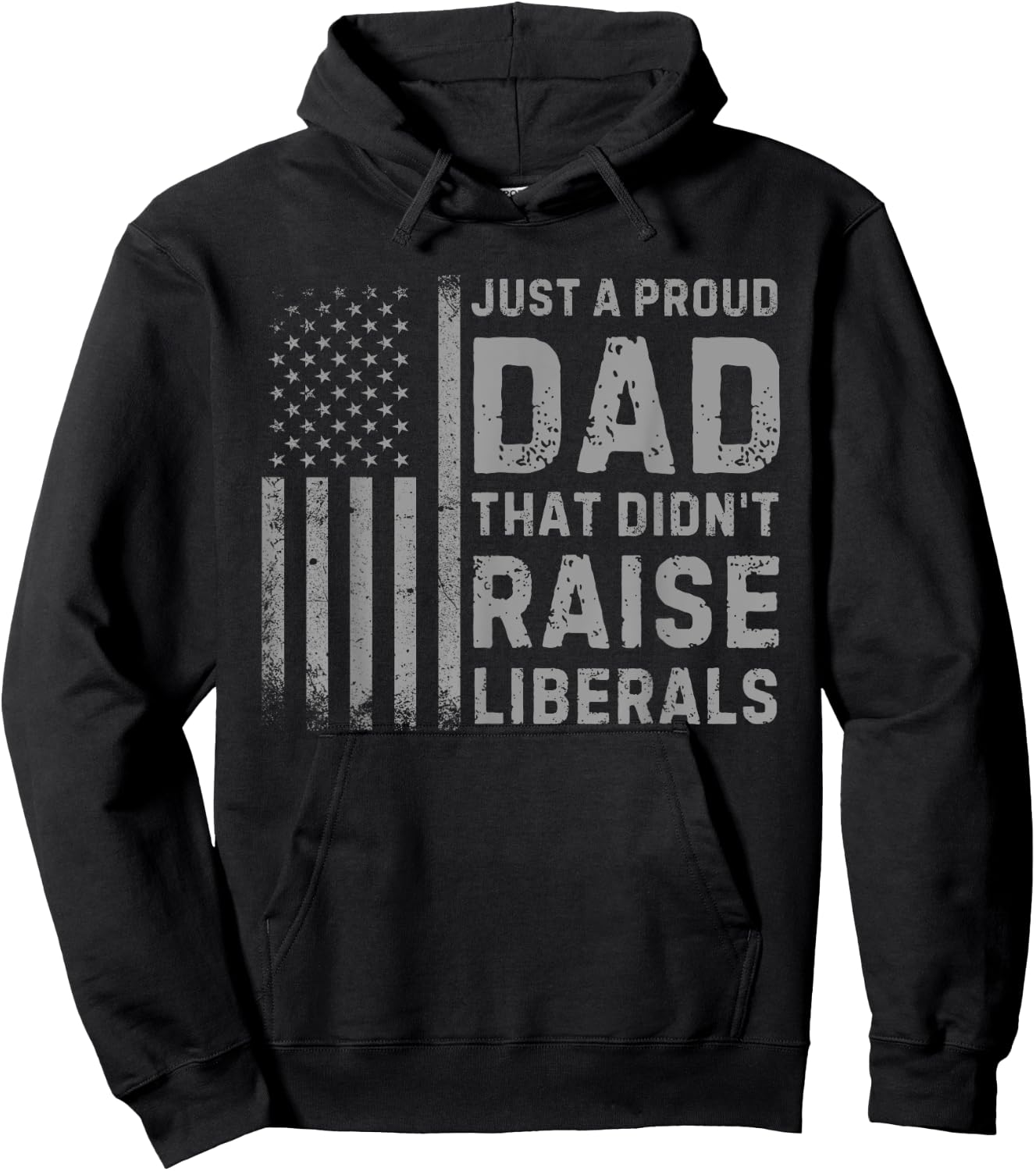 Vintage Usa Flag Just A Proud Dad That Didn't Raise Liberals Hoodie - Hoodie | Black