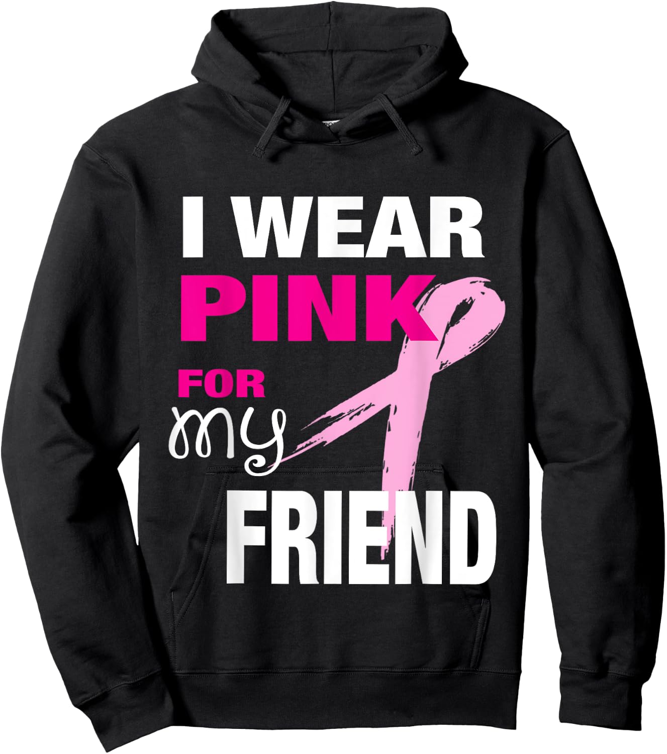 I Wear Pink for my Friend Breast Cancer Awareness Hoodie - Hoodie | Black