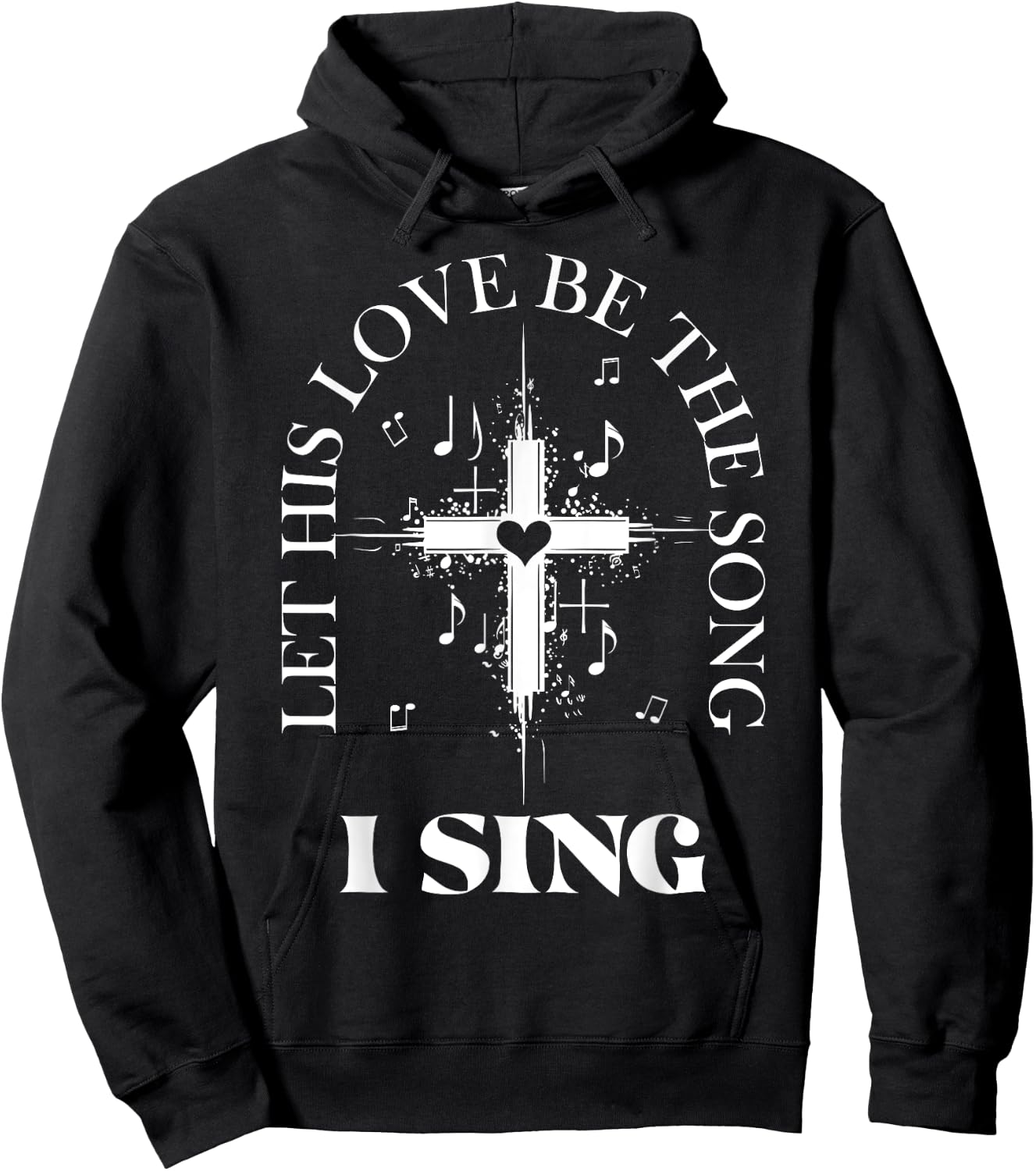 Let His Love Be The Song I Sing Christian Church Choir Hoodie - Hoodie | Black
