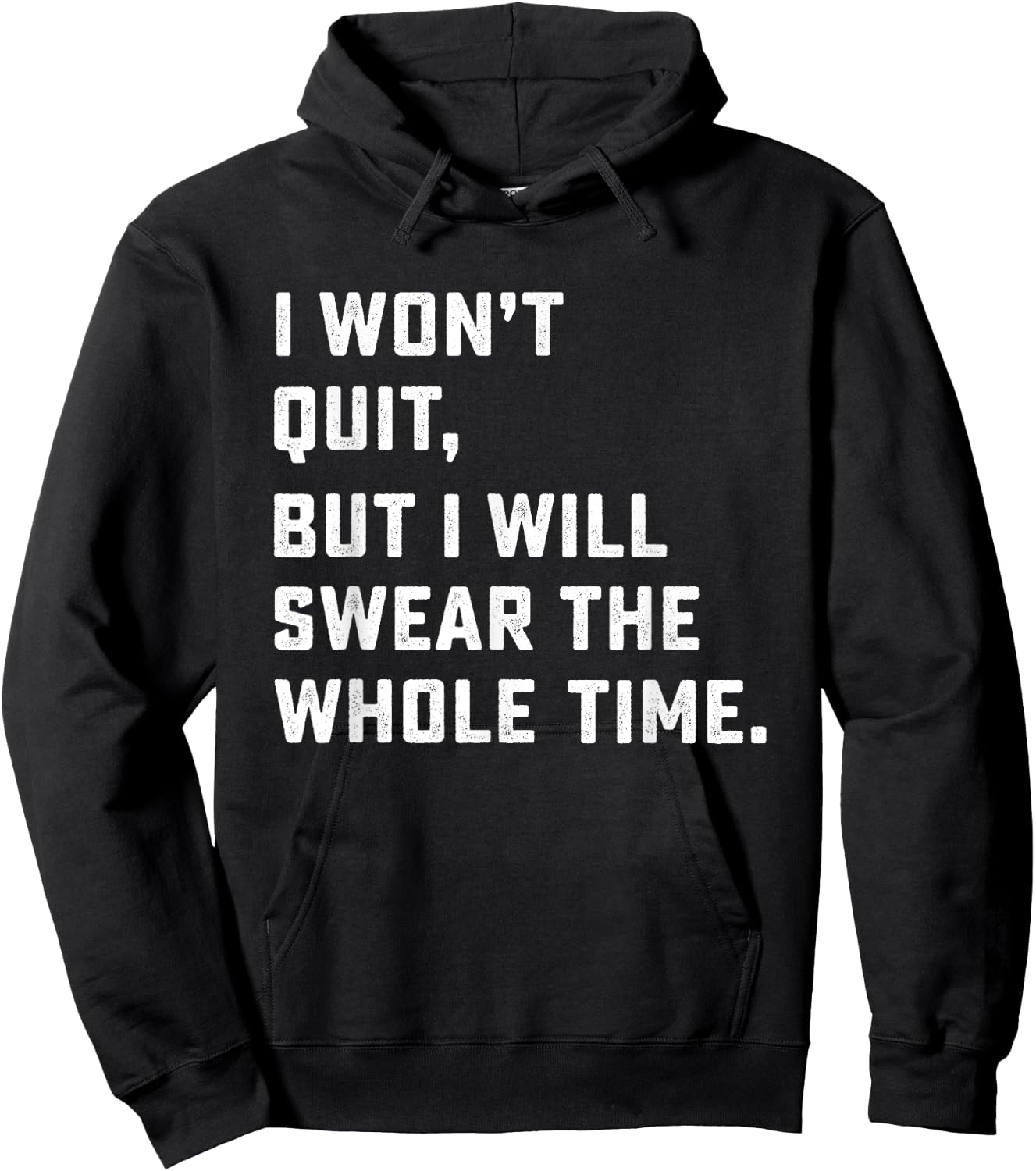 Funny Workout & Running Shirt - I Won't Quit Hoodie - Hoodie | Black