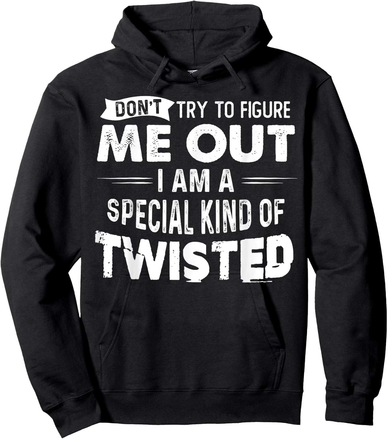 Don't Try To Figure Me Out I Am A Special Kind Of Twisted Hoodie - Hoodie | Black