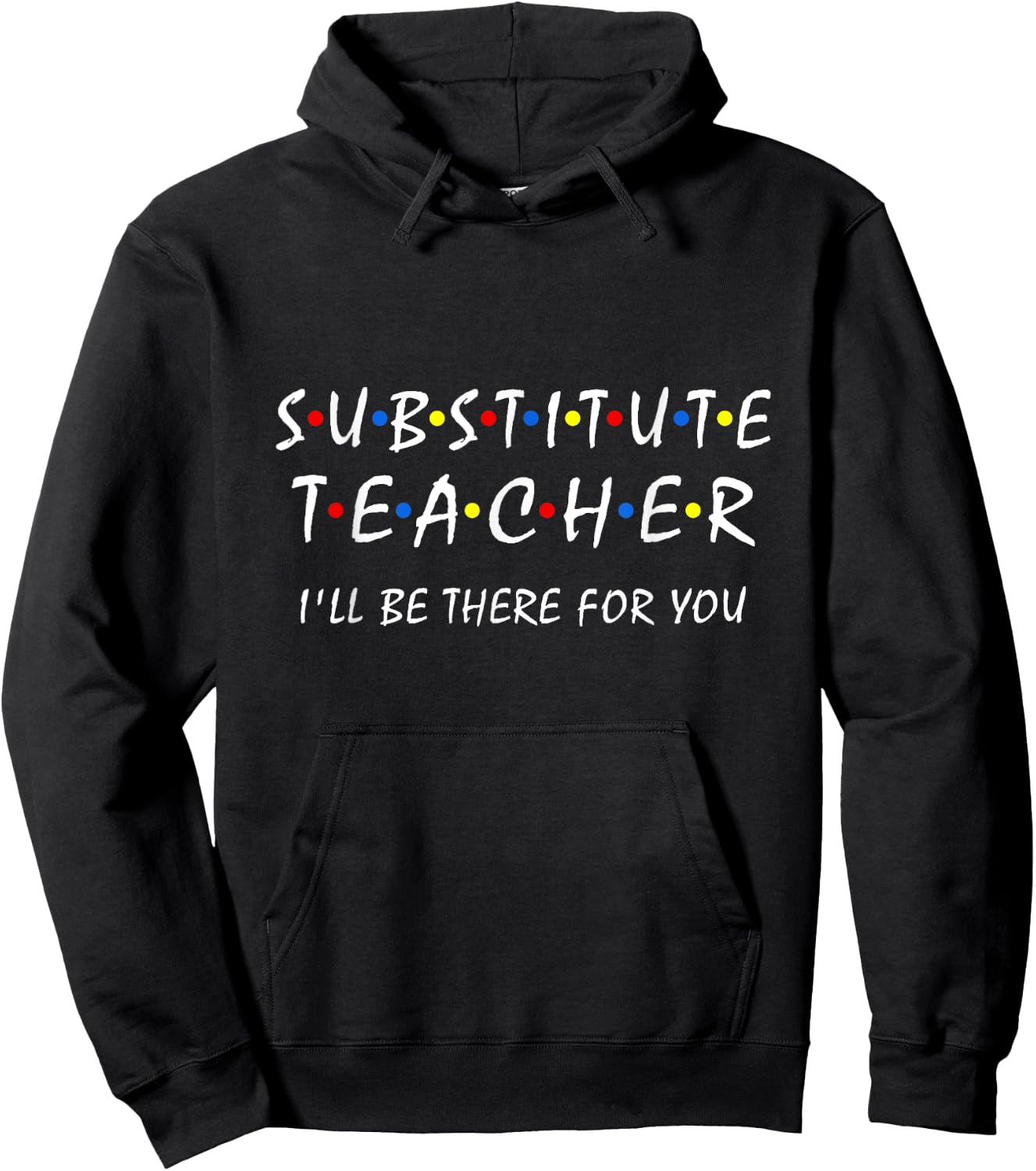 Substitute Teacher i'll be there for you back to school Sub Hoodie - Hoodie | Black