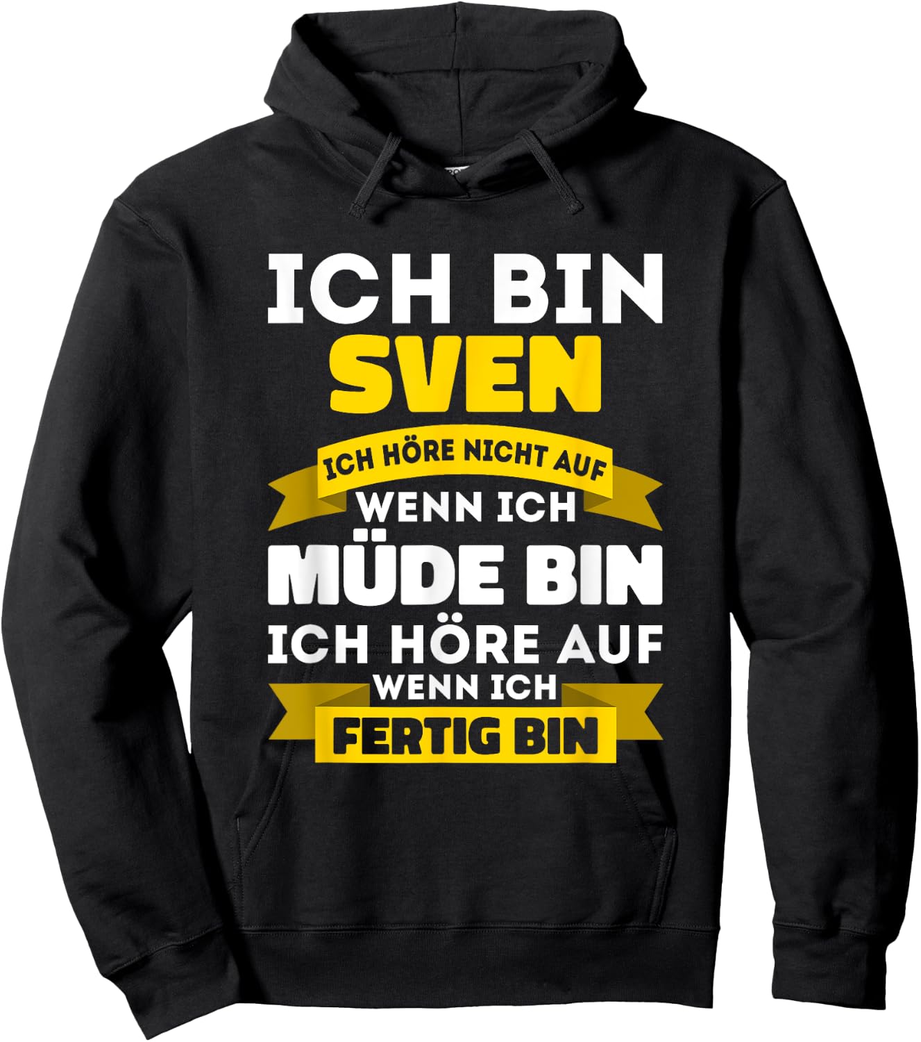 Sven with German Text "Ich bin Sven Ich hörre nicht auf wenn ich müde bin, black Hoodie - Hoodie | Black