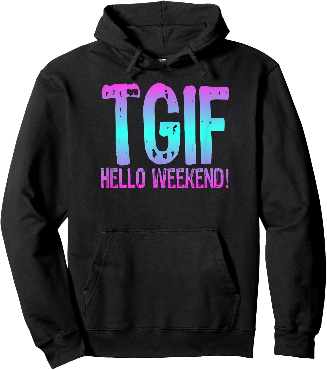 TGIF Hello Weekend Fun Friday T Shirt Ombre Distressed Word Hoodie - Hoodie | Black