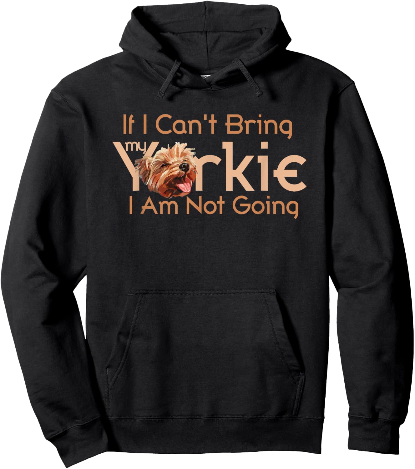 Yorkie Mom If I Can't Bring My Yorkie I Am Not Going Hoodie - Hoodie | Black