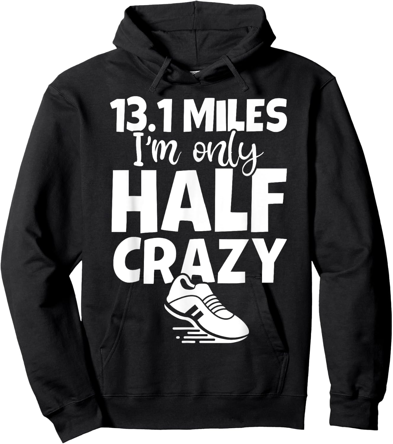 13.1 I'm Only Half Crazy - Funny Cute Half Marathon Hoodie - Hoodie | Black