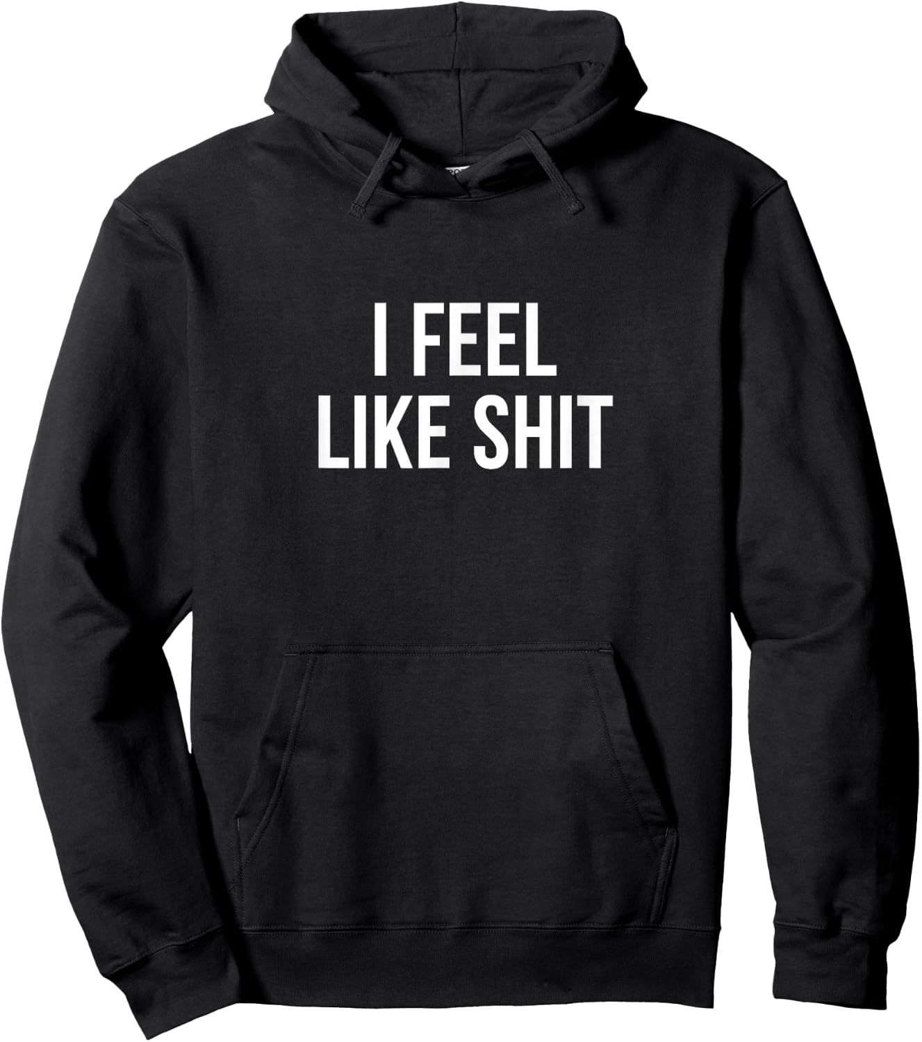 I Feel Like Shit Hoodie - Hoodie | Black